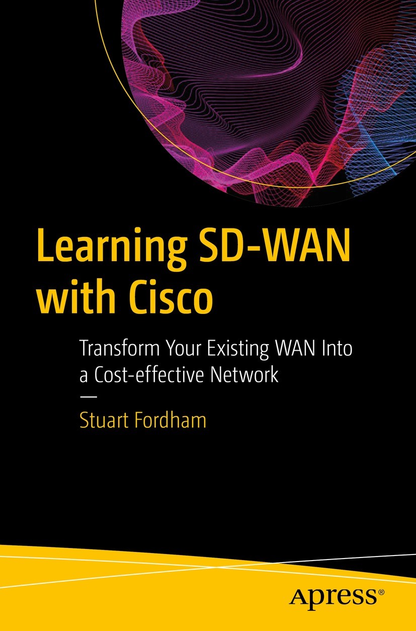 Titlebook: Learning SD-WAN with Cisco; Transform Your Exist Stuart Fordham Book 2021 Stuart Fordham 2021 SD-WAN.Cisco.vManage.vBond.vEdge Titlebook: Learning SD-WAN with Cisco; Transform Your Exist Stuart Fordham Book 2021 Stuart Fordham 2021 SD-WAN.Cisco.vManage.vBond.vEdge