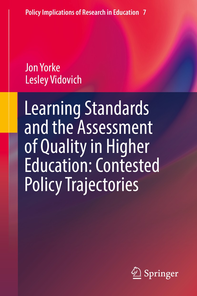 Titlebook: Learning Standards and the Assessment of Quality in Higher Education: Contested Policy Trajectories; Jon Yorke,Lesley Vidovich Book 2016 S Titlebook: Learning Standards and the Assessment of Quality in Higher Education: Contested Policy Trajectories; Jon Yorke,Lesley Vidovich Book 2016 S