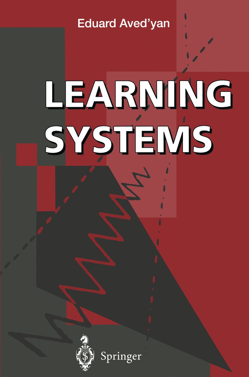 Titlebook: Learning Systems; Eduard Aved’yan,J. Mason,P. C. Parks Book 1995 Springer-Verlag London Limited 1995 Adaptive control.algorithms.artificia Titlebook: Learning Systems; Eduard Aved’yan,J. Mason,P. C. Parks Book 1995 Springer-Verlag London Limited 1995 Adaptive control.algorithms.artificia