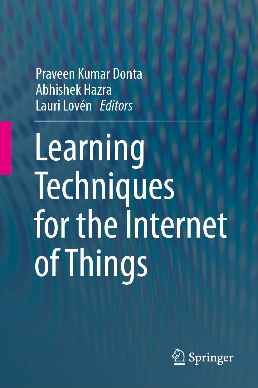 Titlebook: Learning Techniques for the Internet of Things; Praveen Kumar Donta,Abhishek Hazra,Lauri Lovén Book 2024 The Editor(s) (if applicable) and Titlebook: Learning Techniques for the Internet of Things; Praveen Kumar Donta,Abhishek Hazra,Lauri Lovén Book 2024 The Editor(s) (if applicable) and
