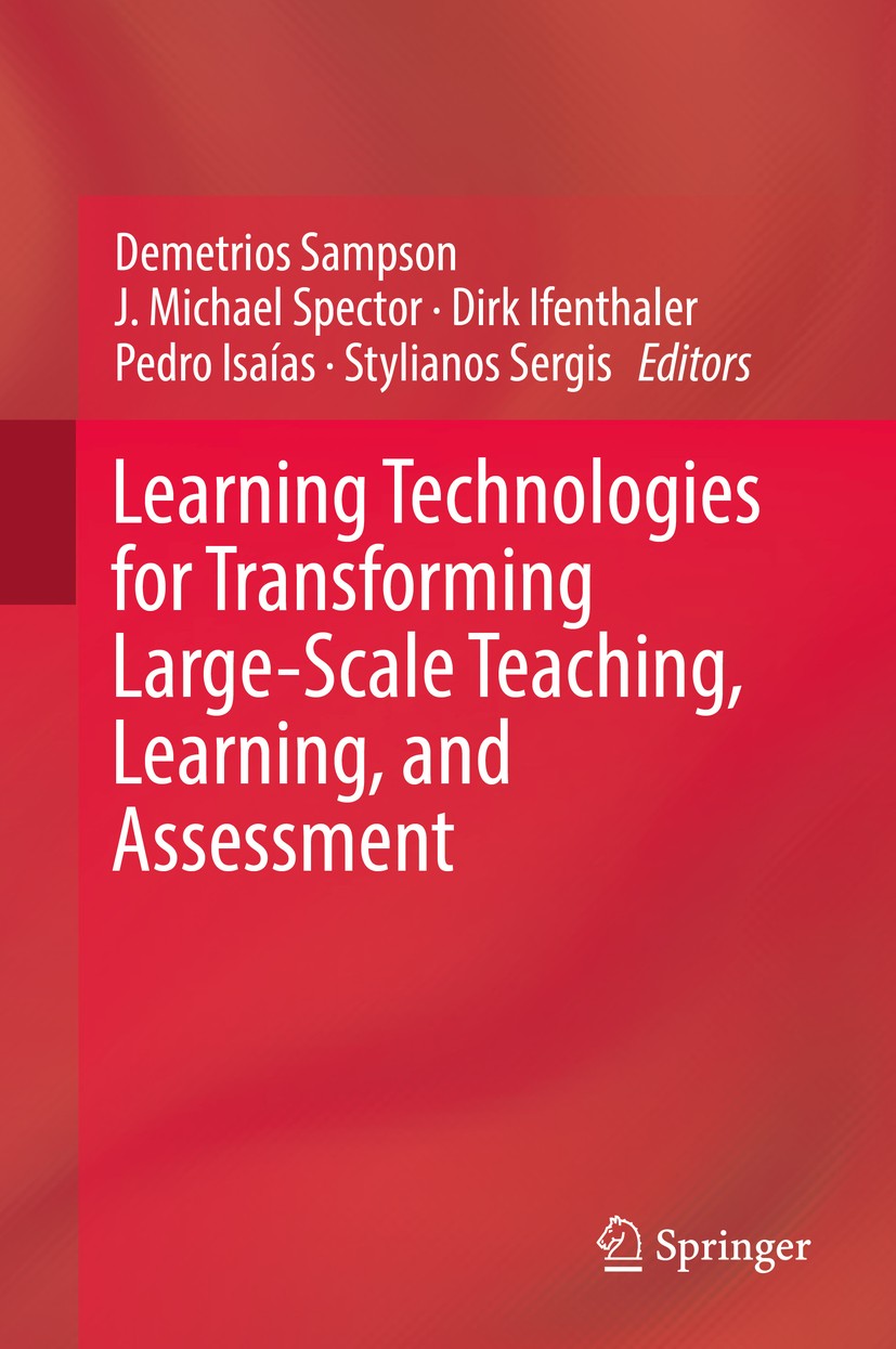 Titlebook: Learning Technologies for Transforming Large-Scale Teaching, Learning, and Assessment; Demetrios Sampson,J. Michael Spector,Stylianos Ser Titlebook: Learning Technologies for Transforming Large-Scale Teaching, Learning, and Assessment; Demetrios Sampson,J. Michael Spector,Stylianos Ser