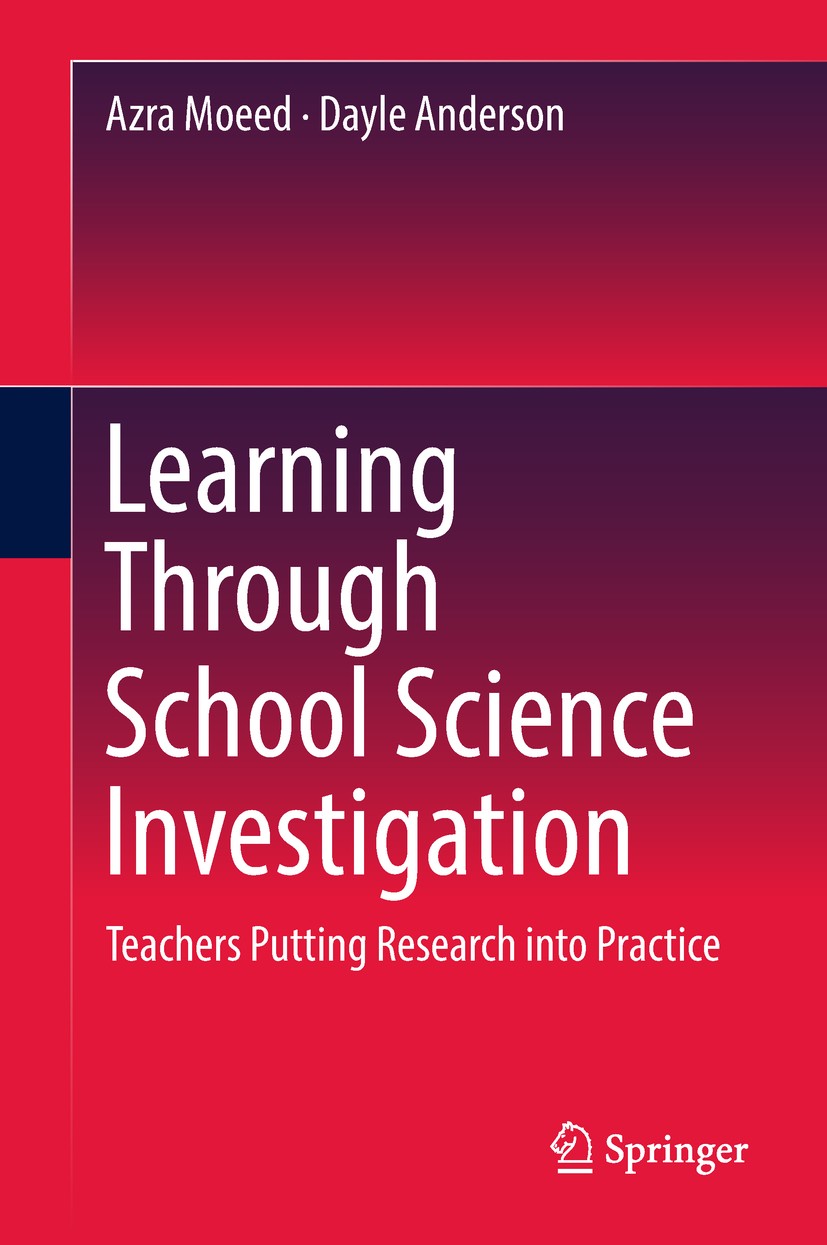 Titlebook: Learning Through School Science Investigation; Teachers Putting Res Azra Moeed,Dayle Anderson Book 2018 Springer Nature Singapore Pte Ltd. Titlebook: Learning Through School Science Investigation; Teachers Putting Res Azra Moeed,Dayle Anderson Book 2018 Springer Nature Singapore Pte Ltd.