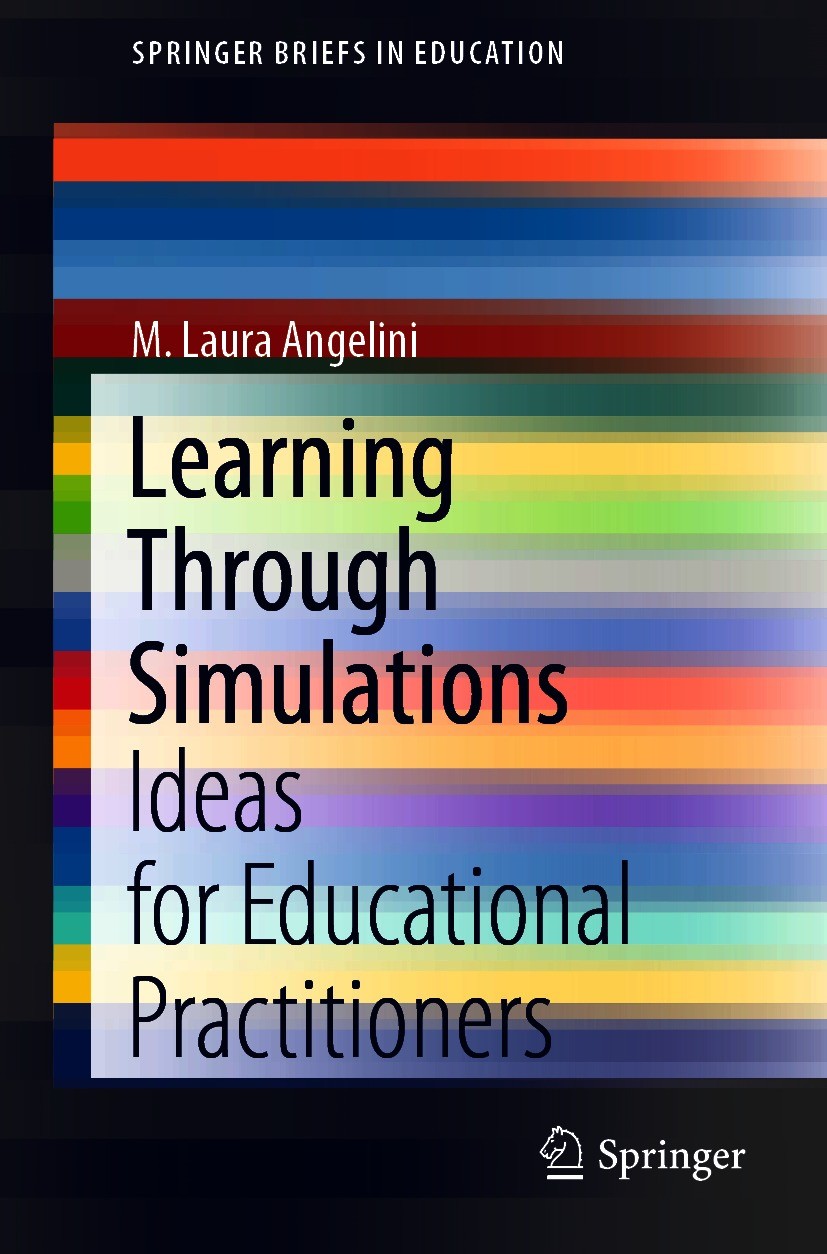 Titlebook: Learning Through Simulations; Ideas for Educationa M. Laura Angelini Book 2021 The Author(s), under exclusive license to Springer Nature Sw Titlebook: Learning Through Simulations; Ideas for Educationa M. Laura Angelini Book 2021 The Author(s), under exclusive license to Springer Nature Sw