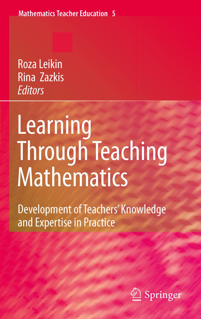 Titlebook: Learning Through Teaching Mathematics; Development of Teach Roza Leikin,Rina Zazkis Book 2010 Springer Science+Business Media B.V. 2010 Alg Titlebook: Learning Through Teaching Mathematics; Development of Teach Roza Leikin,Rina Zazkis Book 2010 Springer Science+Business Media B.V. 2010 Alg
