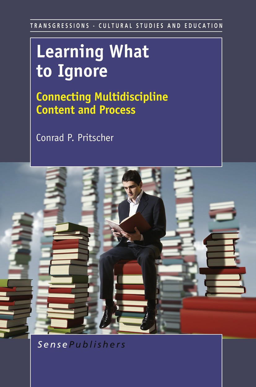 Titlebook: Learning What to Ignore; Connecting Multidisc Conrad P. Pritscher Book 2013 SensePublishers 2013 kaplearning Titlebook: Learning What to Ignore; Connecting Multidisc Conrad P. Pritscher Book 2013 SensePublishers 2013 kaplearning