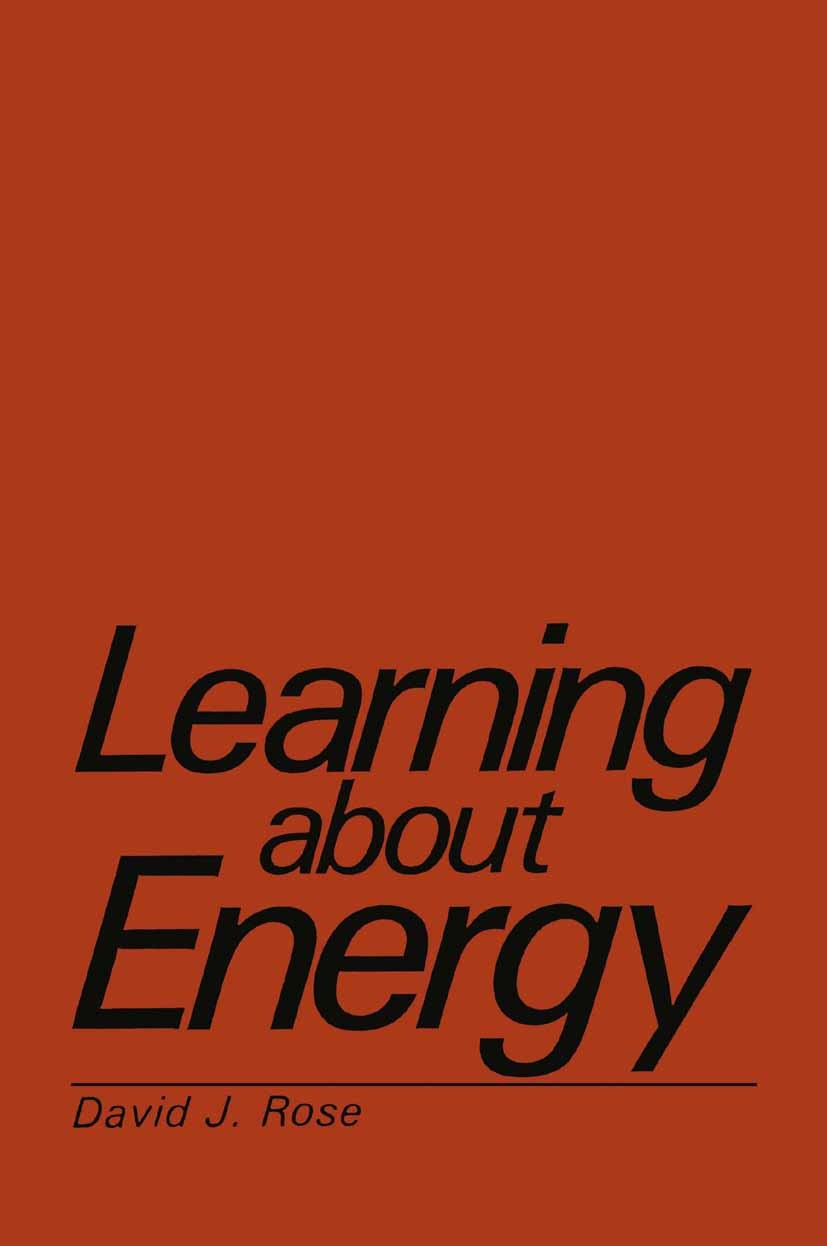 Titlebook: Learning about Energy; David J. Rose Book 1986 Springer Science+Business Media New York 1986 bridge.energy.energy storage.food.material.so Titlebook: Learning about Energy; David J. Rose Book 1986 Springer Science+Business Media New York 1986 bridge.energy.energy storage.food.material.so