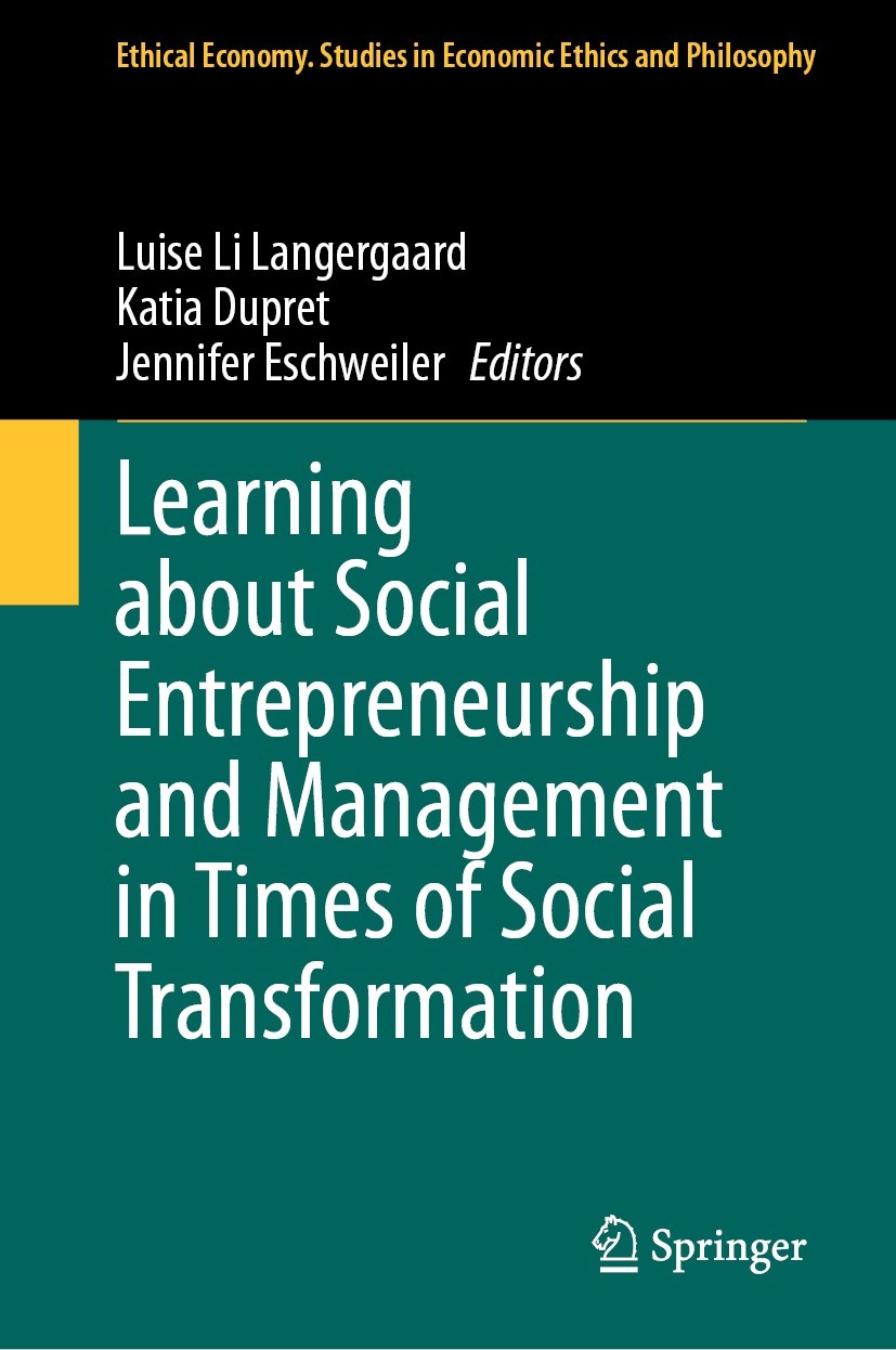 Titlebook: Learning about Social Entrepreneurship and Management in Times of Social Transformation; Luise Li Langergaard,Katia Dupret,Jennifer Eschwe Titlebook: Learning about Social Entrepreneurship and Management in Times of Social Transformation; Luise Li Langergaard,Katia Dupret,Jennifer Eschwe