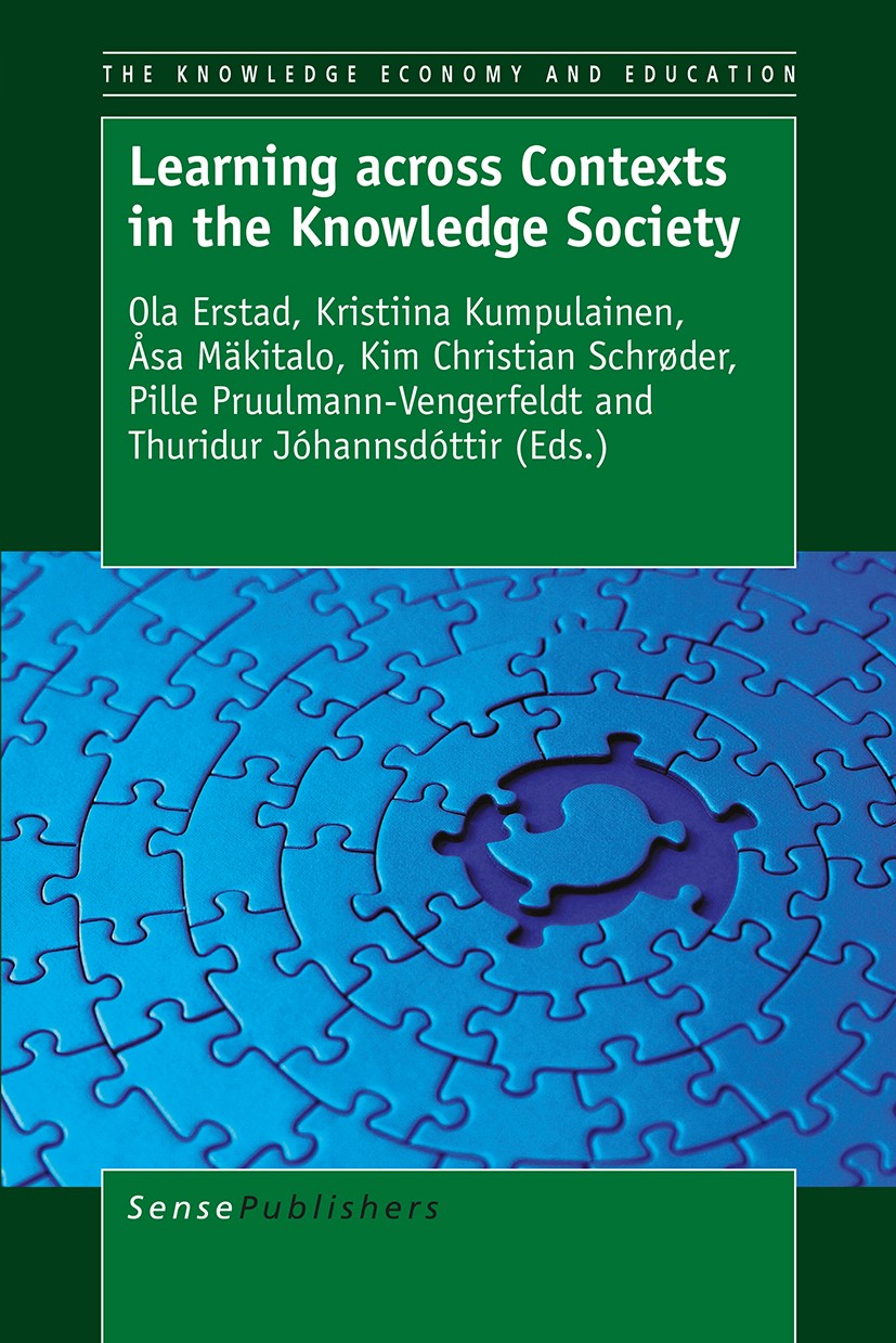 Titlebook: Learning across Contexts in the Knowledge Society; Ola Erstad,Kristiina Kumpulainen,Thuridur Jóhannsd Book 2016 SensePublishers-Rotterdam, Titlebook: Learning across Contexts in the Knowledge Society; Ola Erstad,Kristiina Kumpulainen,Thuridur Jóhannsd Book 2016 SensePublishers-Rotterdam,