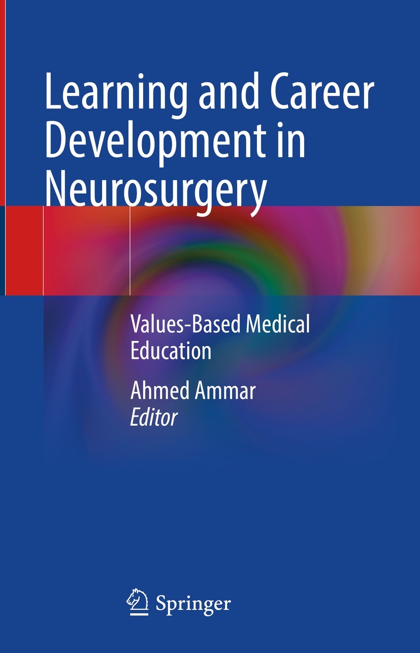 Titlebook: Learning and Career Development in Neurosurgery; Values-Based Medical Ahmed Ammar Book 2022 The Editor(s) (if applicable) and The Author(s) Titlebook: Learning and Career Development in Neurosurgery; Values-Based Medical Ahmed Ammar Book 2022 The Editor(s) (if applicable) and The Author(s)