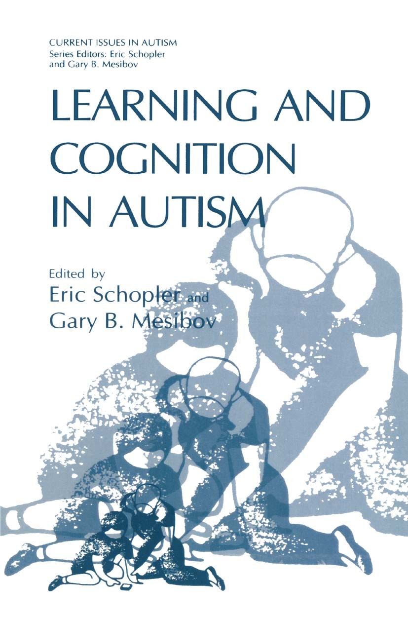 Titlebook: Learning and Cognition in Autism; Eric Schopler,Gary B. Mesibov Book 1995 Springer Science+Business Media New York 1995 assessment.autism. Titlebook: Learning and Cognition in Autism; Eric Schopler,Gary B. Mesibov Book 1995 Springer Science+Business Media New York 1995 assessment.autism.