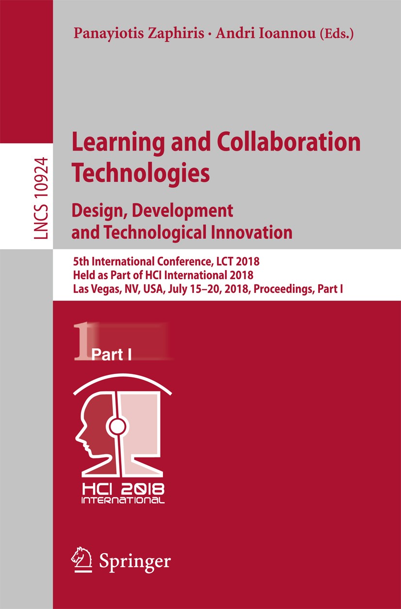 Titlebook: Learning and Collaboration Technologies. Design, Development and Technological Innovation; 5th International Co Panayiotis Zaphiris,Andri I Titlebook: Learning and Collaboration Technologies. Design, Development and Technological Innovation; 5th International Co Panayiotis Zaphiris,Andri I