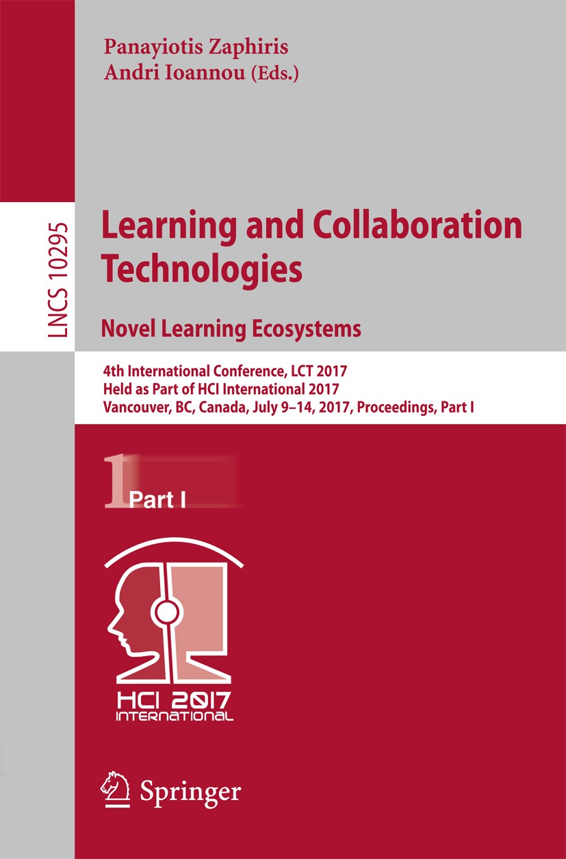 Titlebook: Learning and Collaboration Technologies. Novel Learning Ecosystems; 4th International Co Panayiotis Zaphiris,Andri Ioannou Conference proce Titlebook: Learning and Collaboration Technologies. Novel Learning Ecosystems; 4th International Co Panayiotis Zaphiris,Andri Ioannou Conference proce