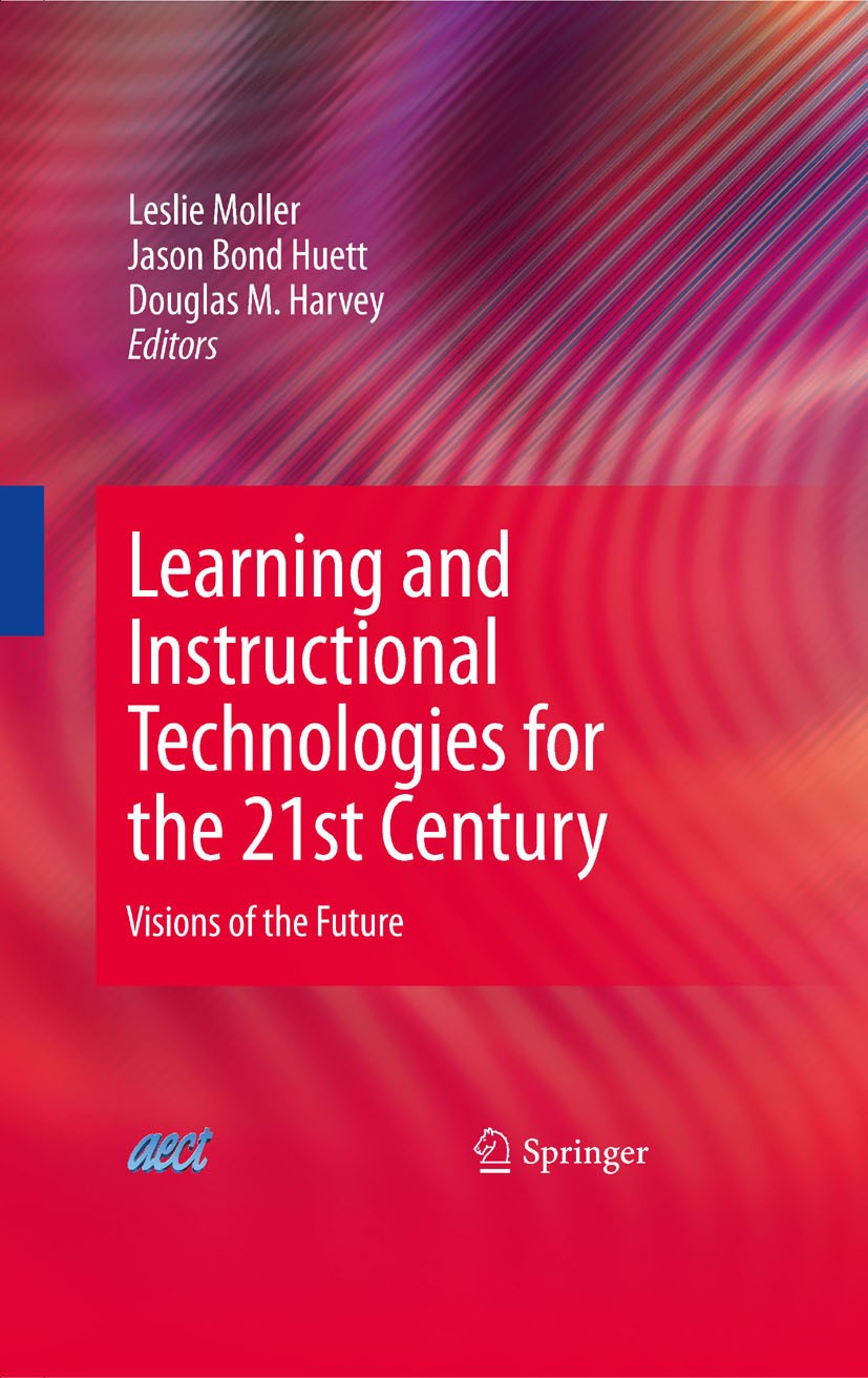 Titlebook: Learning and Instructional Technologies for the 21st Century; Visions of the Futur Leslie Moller,Jason Bond Huett,Douglas M. Harvey Book 20 Titlebook: Learning and Instructional Technologies for the 21st Century; Visions of the Futur Leslie Moller,Jason Bond Huett,Douglas M. Harvey Book 20