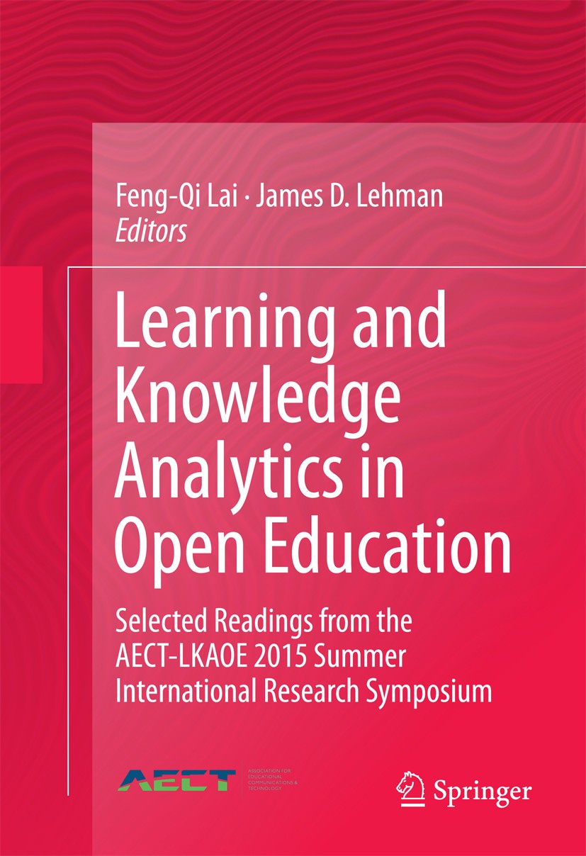 Titlebook: Learning and Knowledge Analytics in Open Education; Selected Readings fr Feng-Qi Lai,James D. Lehman Book 2017 Springer International Publi Titlebook: Learning and Knowledge Analytics in Open Education; Selected Readings fr Feng-Qi Lai,James D. Lehman Book 2017 Springer International Publi