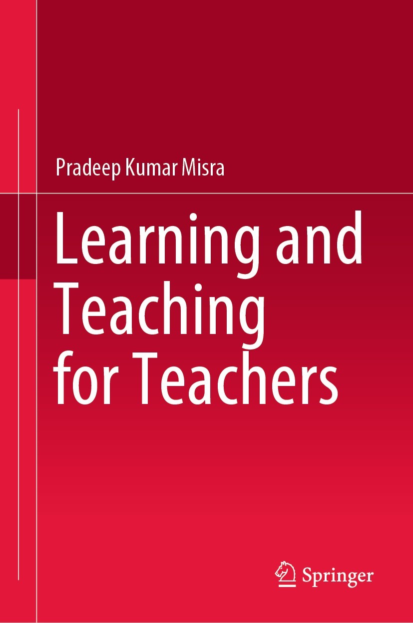 Titlebook: Learning and Teaching for Teachers; Pradeep Kumar Misra Textbook 2021 The Editor(s) (if applicable) and The Author(s), under exclusive lic Titlebook: Learning and Teaching for Teachers; Pradeep Kumar Misra Textbook 2021 The Editor(s) (if applicable) and The Author(s), under exclusive lic