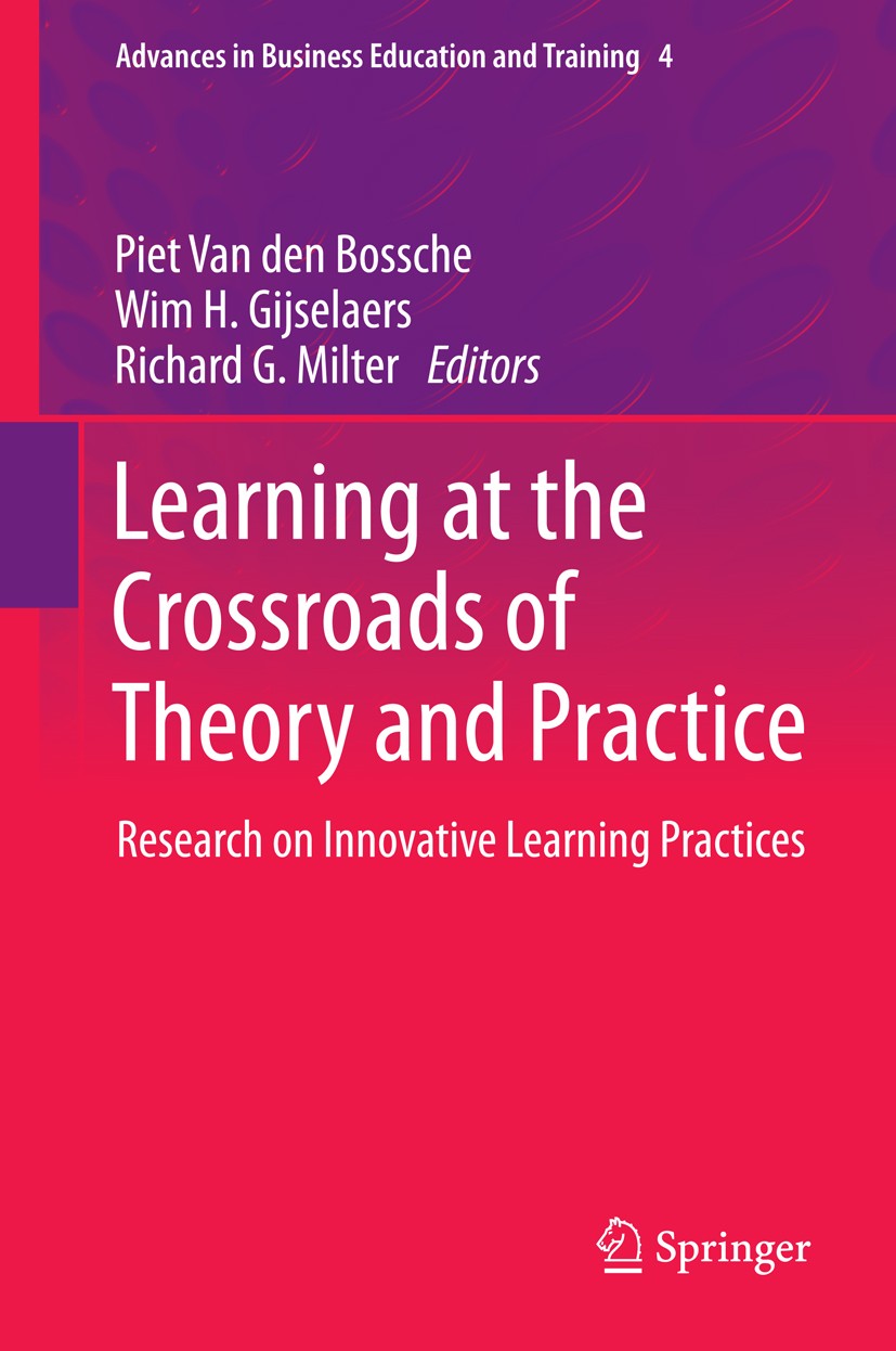 Titlebook: Learning at the Crossroads of Theory and Practice; Research on Innovati Piet Van den Bossche,Wim H. Gijselaers,Richard G. Book 2012 The Ed Titlebook: Learning at the Crossroads of Theory and Practice; Research on Innovati Piet Van den Bossche,Wim H. Gijselaers,Richard G. Book 2012 The Ed