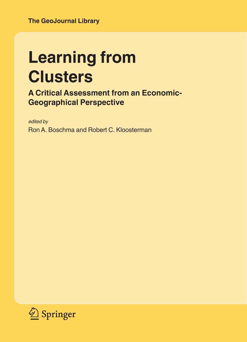 Titlebook: Learning from Clusters; A Critical Assessmen Ron A. Boschma,Robert C. Kloosterman Book 2005 Springer Nature B.V. 2005 Empirical Analysis.ag Titlebook: Learning from Clusters; A Critical Assessmen Ron A. Boschma,Robert C. Kloosterman Book 2005 Springer Nature B.V. 2005 Empirical Analysis.ag