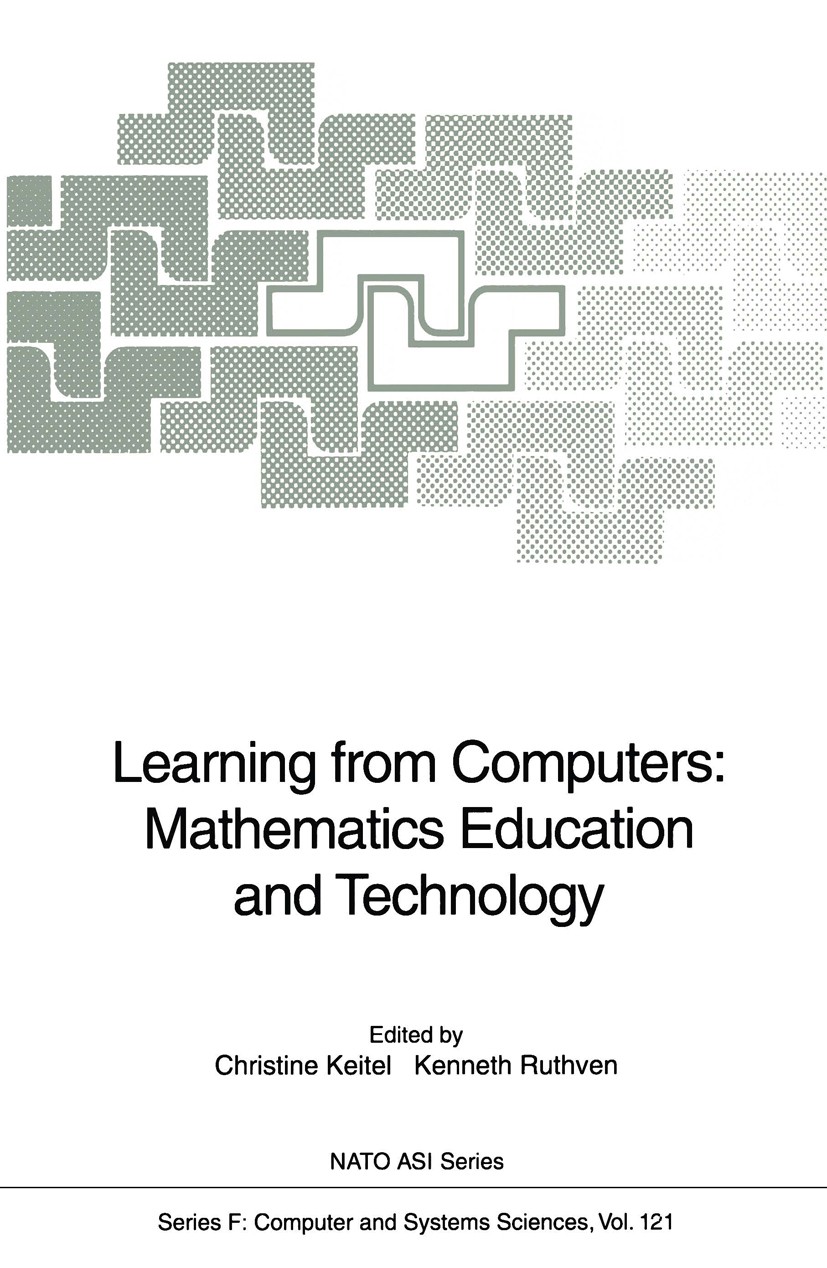 Titlebook: Learning from Computers: Mathematics Education and Technology; Christine Keitel,Kenneth Ruthven Conference proceedings 1993 Springer-Verla Titlebook: Learning from Computers: Mathematics Education and Technology; Christine Keitel,Kenneth Ruthven Conference proceedings 1993 Springer-Verla