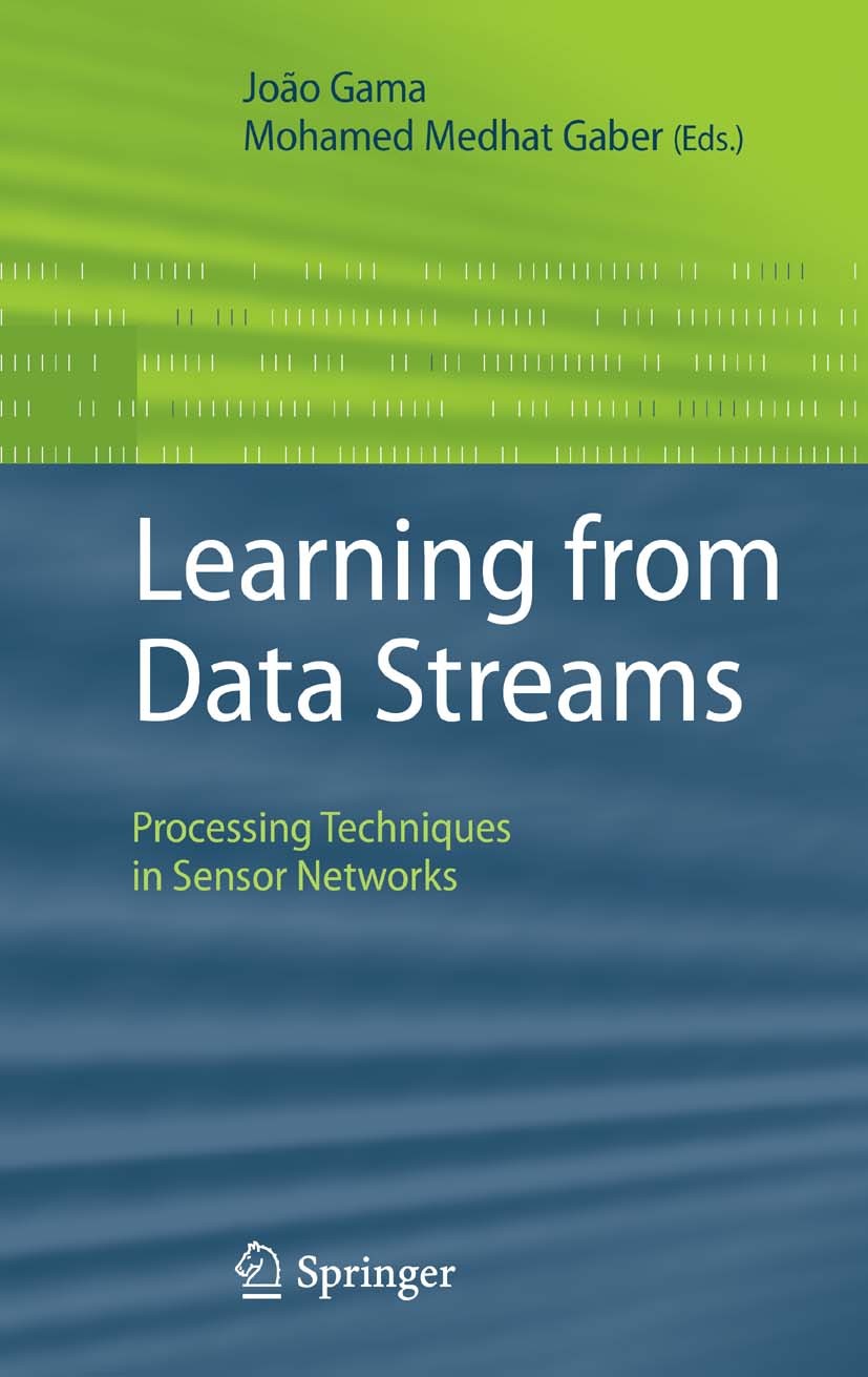 Titlebook: Learning from Data Streams; Processing Technique João Gama,Mohamed Medhat Gaber Book 2007 Springer-Verlag Berlin Heidelberg 2007 LEGO Minds Titlebook: Learning from Data Streams; Processing Technique João Gama,Mohamed Medhat Gaber Book 2007 Springer-Verlag Berlin Heidelberg 2007 LEGO Minds