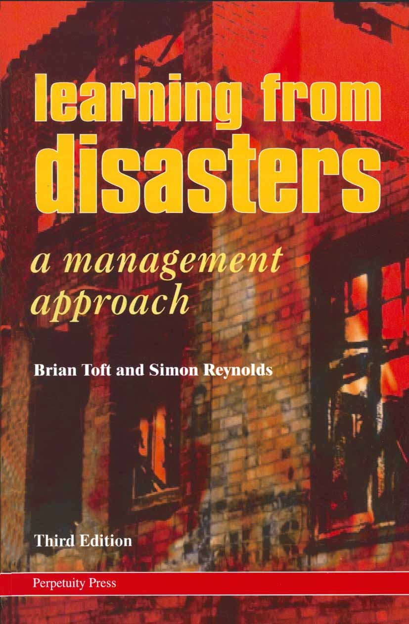 Titlebook: Learning from Disasters; Brian Toft,Simon Reynolds Book 2005Latest edition Macmillan Publishers Limited 2005 management.organization.organ Titlebook: Learning from Disasters; Brian Toft,Simon Reynolds Book 2005Latest edition Macmillan Publishers Limited 2005 management.organization.organ