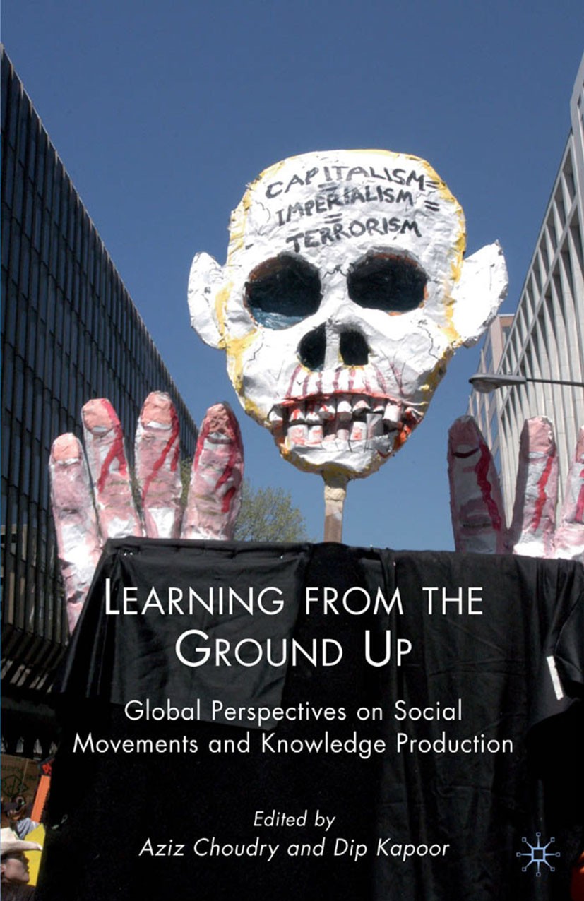 Titlebook: Learning from the Ground Up; Global Perspectives Aziz Choudry,Dip Kapoor Book 2010 Aziz Choudry and Dip Kapoor 2010 education.globalizatio Titlebook: Learning from the Ground Up; Global Perspectives Aziz Choudry,Dip Kapoor Book 2010 Aziz Choudry and Dip Kapoor 2010 education.globalizatio