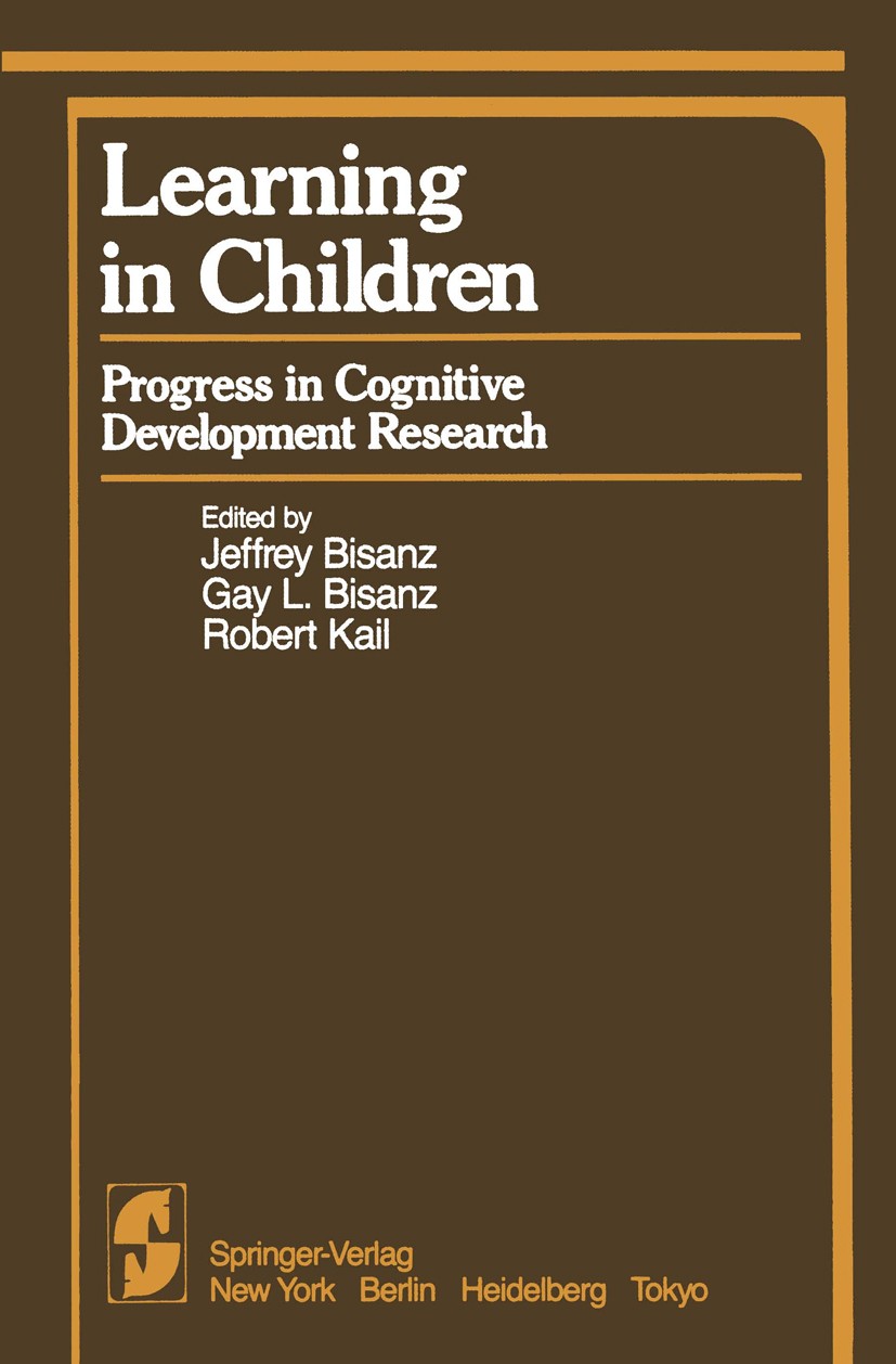 Titlebook: Learning in Children; Progress in Cognitiv Jeffrey Bisanz,Gay L. Bisanz,Robert Kail Book 1983 Springer-Verlag New York Inc. 1983 Action.Den Titlebook: Learning in Children; Progress in Cognitiv Jeffrey Bisanz,Gay L. Bisanz,Robert Kail Book 1983 Springer-Verlag New York Inc. 1983 Action.Den