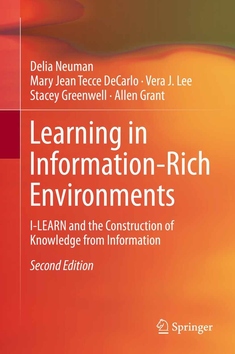 Titlebook: Learning in Information-Rich Environments; I-LEARN and the Cons Delia Neuman,Mary Jean Tecce DeCarlo,Allen Grant Book 2019Latest edition Sp Titlebook: Learning in Information-Rich Environments; I-LEARN and the Cons Delia Neuman,Mary Jean Tecce DeCarlo,Allen Grant Book 2019Latest edition Sp