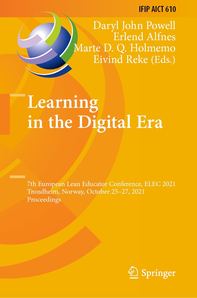 Titlebook: Learning in the Digital Era; 7th European Lean Ed Daryl John Powell,Erlend Alfnes,Eivind Reke Conference proceedings 2021 IFIP Internationa Titlebook: Learning in the Digital Era; 7th European Lean Ed Daryl John Powell,Erlend Alfnes,Eivind Reke Conference proceedings 2021 IFIP Internationa