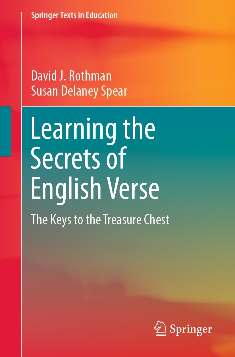 Titlebook: Learning the Secrets of English Verse; The Keys to the Trea David J. Rothman,Susan Delaney Spear Textbook 2022 Springer Nature Switzerland Titlebook: Learning the Secrets of English Verse; The Keys to the Trea David J. Rothman,Susan Delaney Spear Textbook 2022 Springer Nature Switzerland