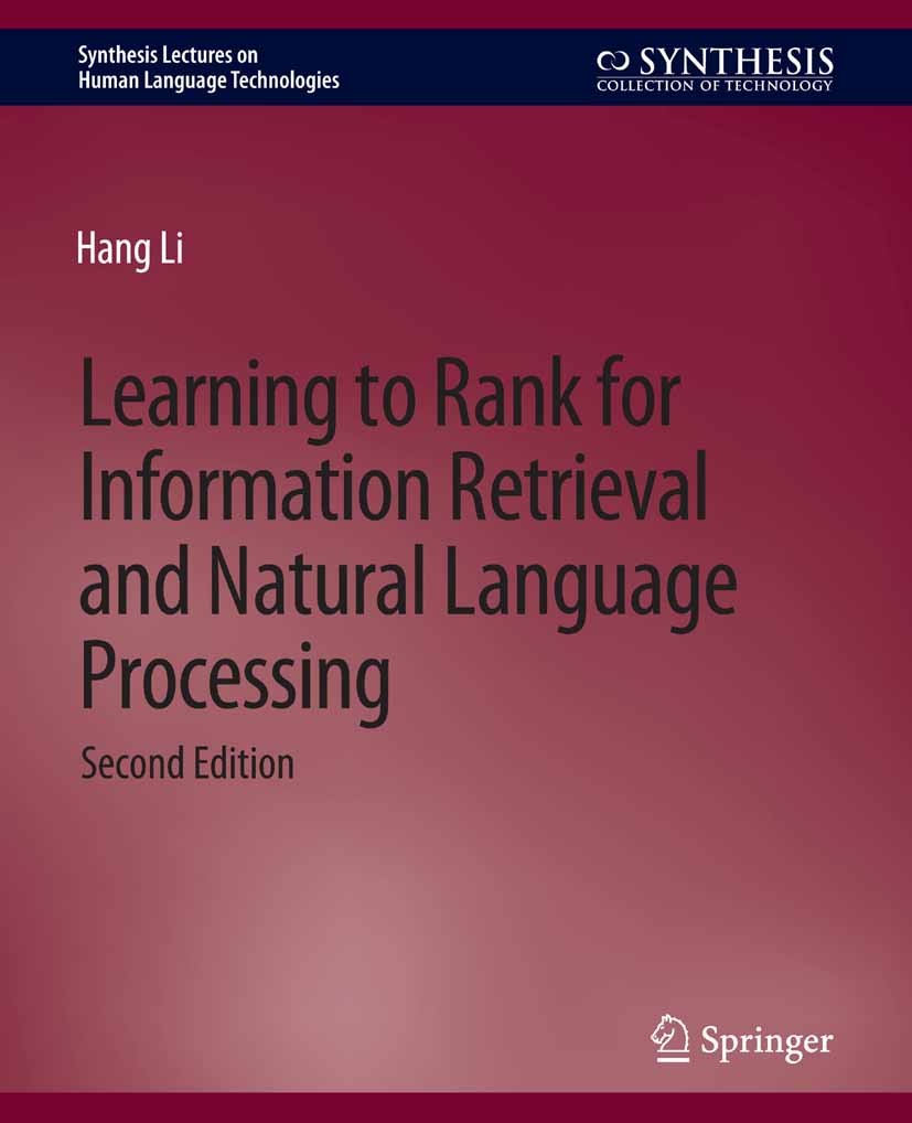 Titlebook: Learning to Rank for Information Retrieval and Natural Language Processing, Second Edition; Hang Li Book 2015Latest edition Springer Natur Titlebook: Learning to Rank for Information Retrieval and Natural Language Processing, Second Edition; Hang Li Book 2015Latest edition Springer Natur