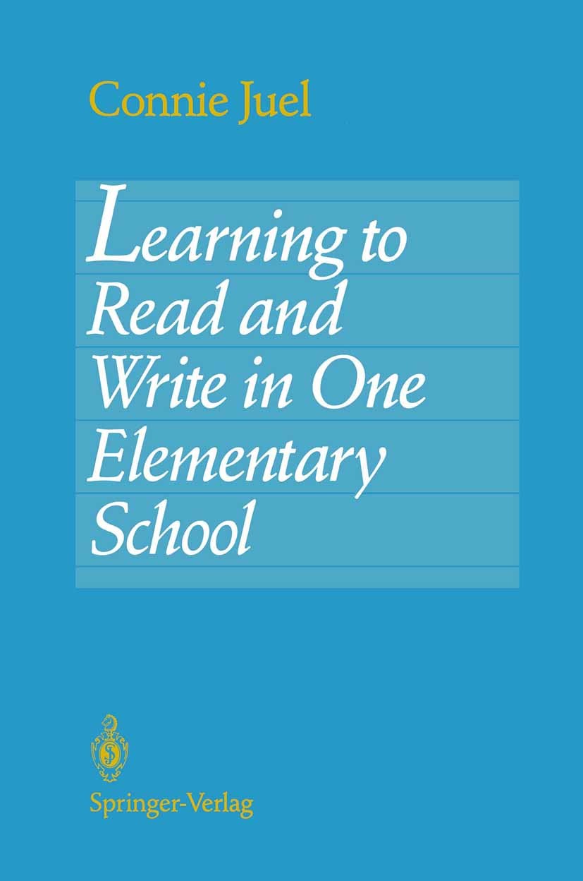 Titlebook: Learning to Read and Write in One Elementary School; Connie Juel Book 1994 Springer-Verlag New York, Inc. 1994 child.children.development. Titlebook: Learning to Read and Write in One Elementary School; Connie Juel Book 1994 Springer-Verlag New York, Inc. 1994 child.children.development.