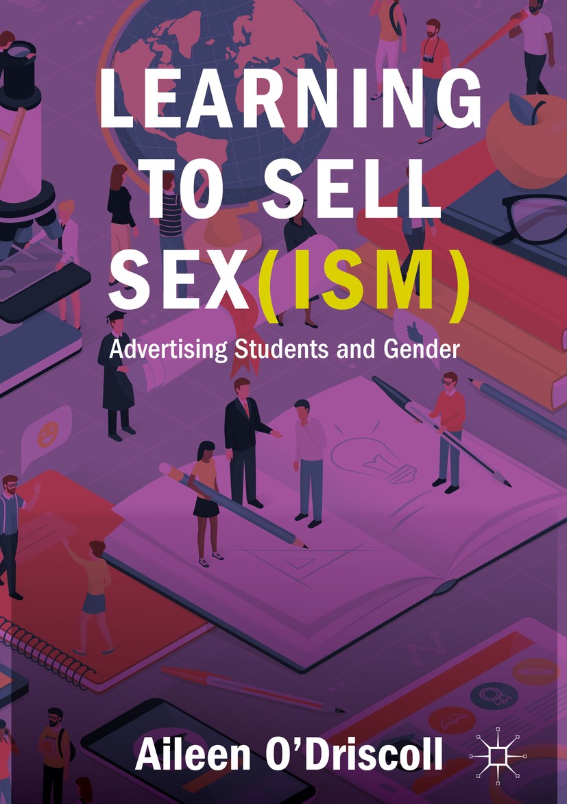 Titlebook: Learning to Sell Sex(ism); Advertising Students Aileen O‘Driscoll Book 2019 The Editor(s) (if applicable) and The Author(s) 2019 higher edu Titlebook: Learning to Sell Sex(ism); Advertising Students Aileen O‘Driscoll Book 2019 The Editor(s) (if applicable) and The Author(s) 2019 higher edu