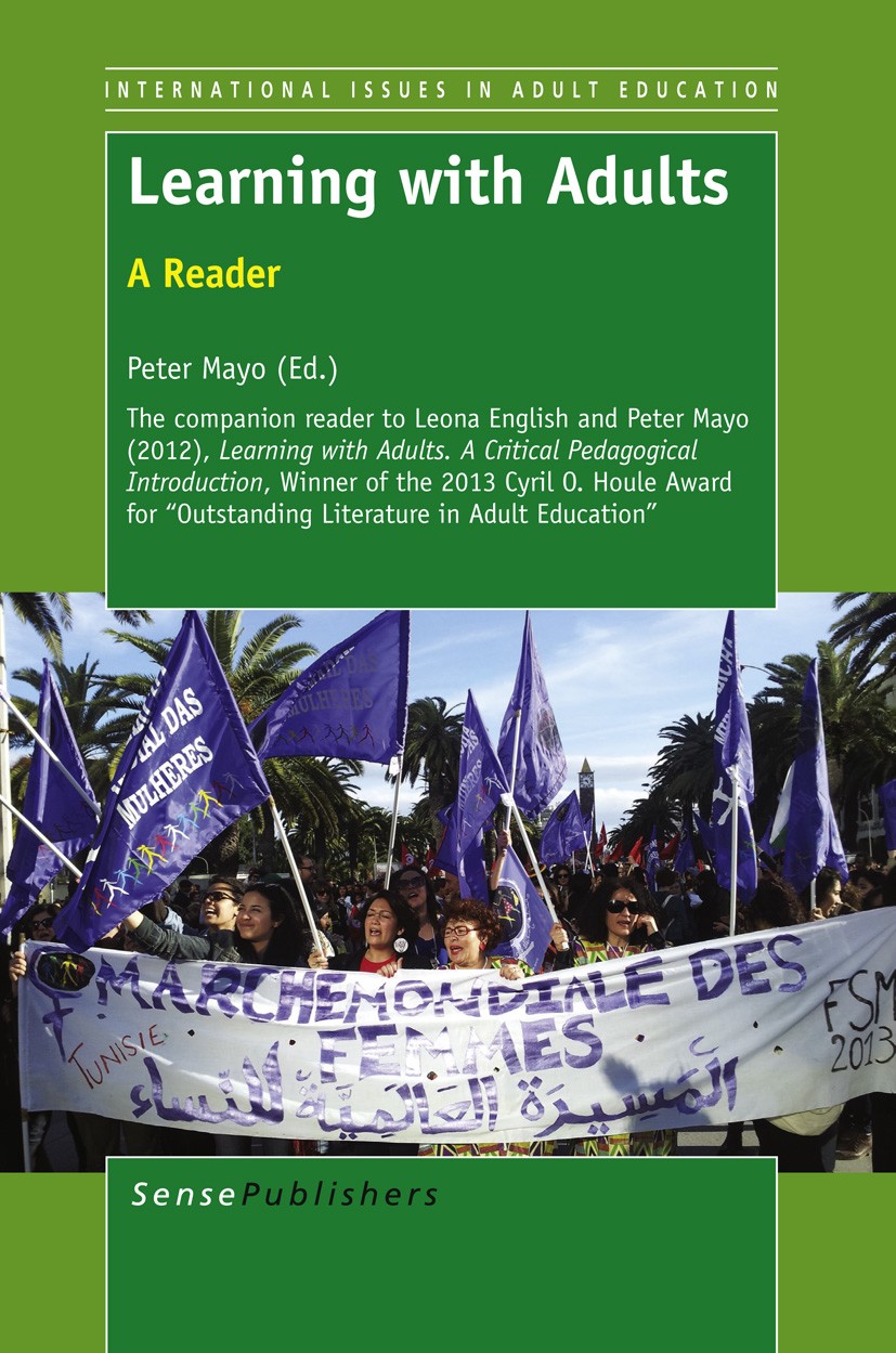 Titlebook: Learning with Adults; A Reader Peter Mayo Book 2013 SensePublishers-Rotterdam, The Netherlands 2013 Adult education.Lifelong learning.Liter Titlebook: Learning with Adults; A Reader Peter Mayo Book 2013 SensePublishers-Rotterdam, The Netherlands 2013 Adult education.Lifelong learning.Liter