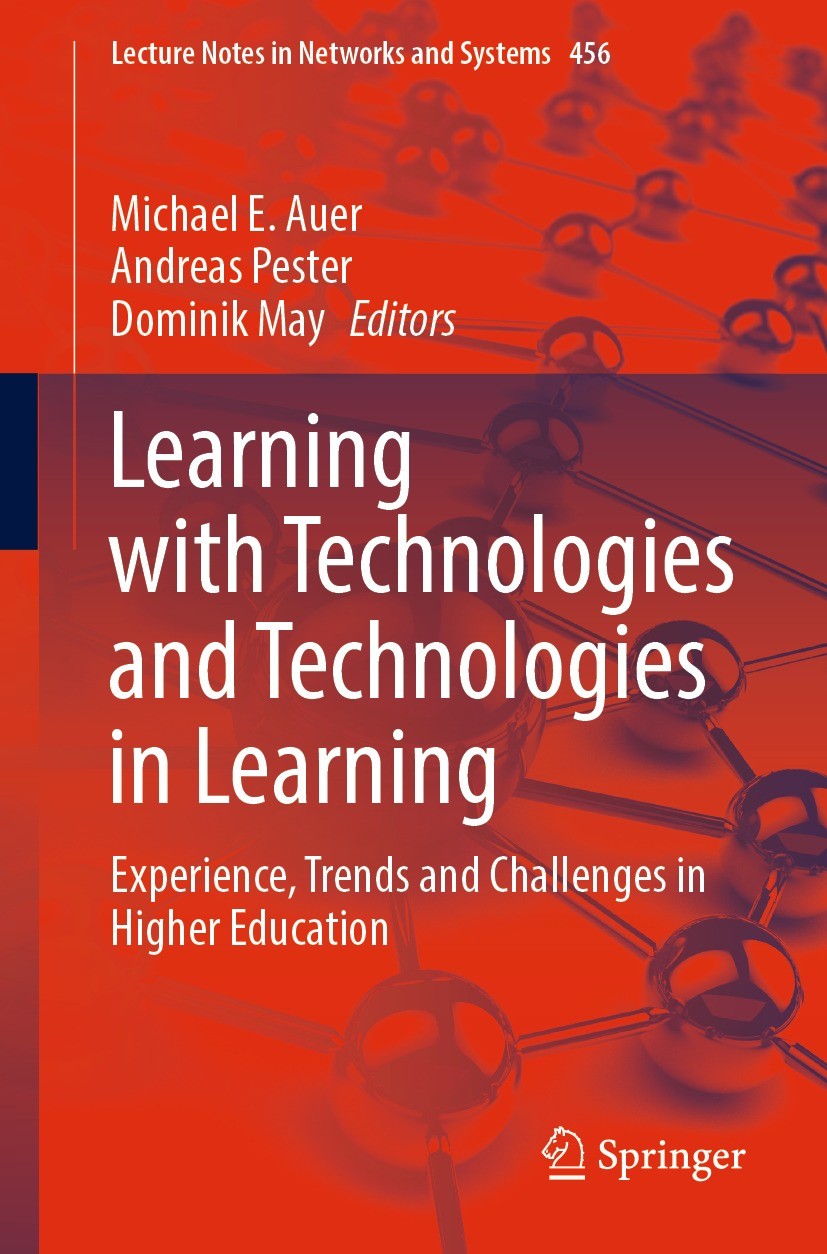 Titlebook: Learning with Technologies and Technologies in Learning; Experience, Trends a Michael E. Auer,Andreas Pester,Dominik May Book 2022 The Edit Titlebook: Learning with Technologies and Technologies in Learning; Experience, Trends a Michael E. Auer,Andreas Pester,Dominik May Book 2022 The Edit