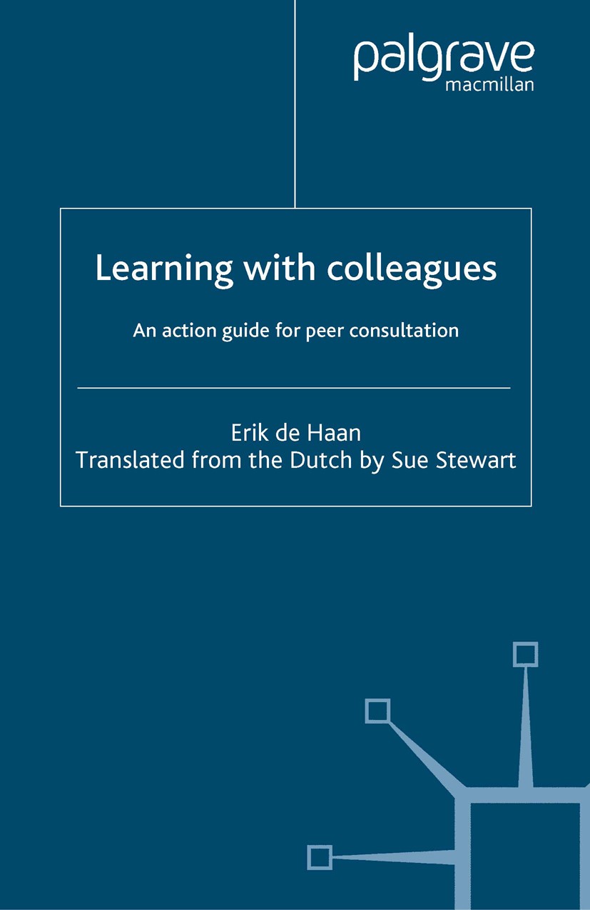Titlebook: Learning With Colleagues; An Action Guide For Erik Haan Book 2005 Palgrave Macmillan, a division of Macmillan Publishers Limited 2005 deve Titlebook: Learning With Colleagues; An Action Guide For Erik Haan Book 2005 Palgrave Macmillan, a division of Macmillan Publishers Limited 2005 deve