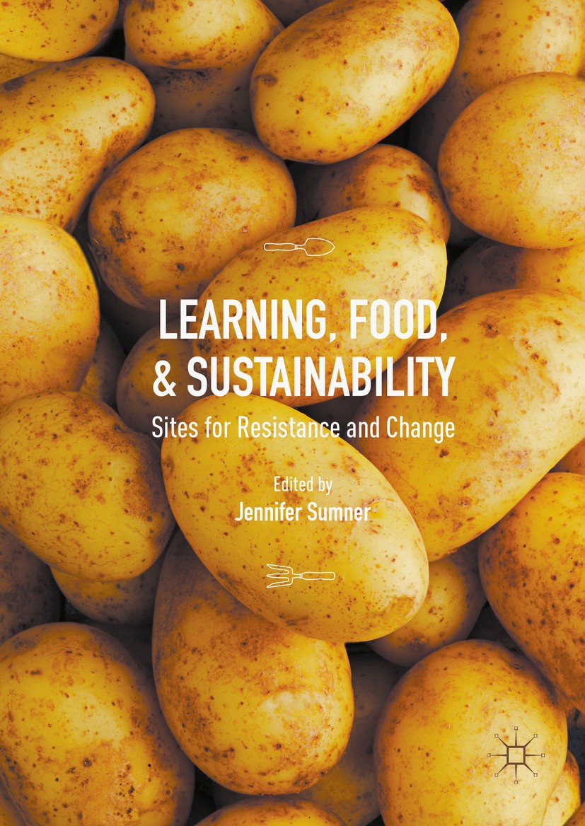 Titlebook: Learning, Food, and Sustainability; Sites for Resistance Jennifer Sumner Book 2016 The Editor(s) (if applicable) and The Author(s) 2016 Com Titlebook: Learning, Food, and Sustainability; Sites for Resistance Jennifer Sumner Book 2016 The Editor(s) (if applicable) and The Author(s) 2016 Com