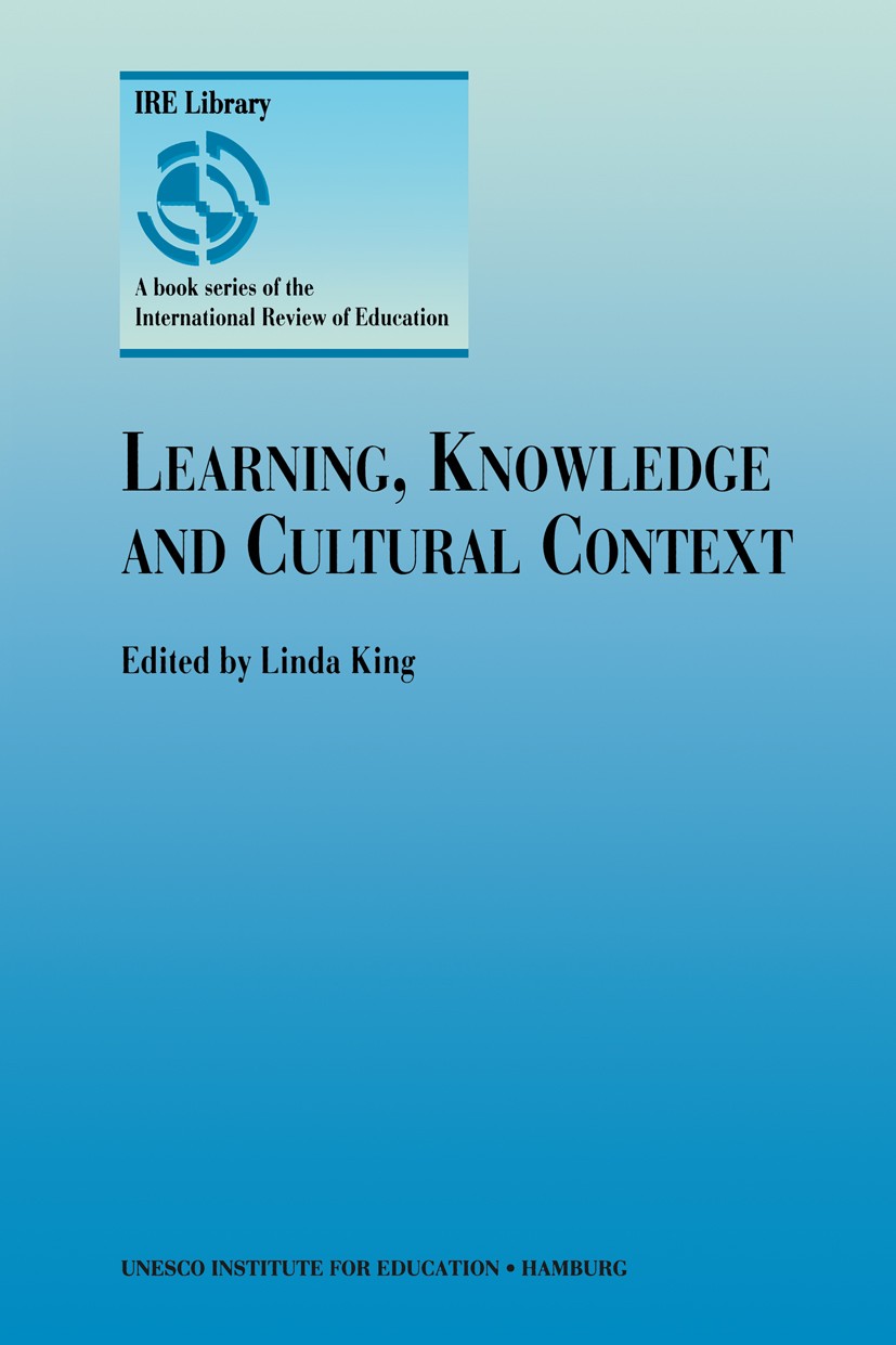 Titlebook: Learning, Knowledge and Cultural Context; Linda King Book 1999 Springer Science+Business Media Dordrecht 1999 culture.education.knowledge. Titlebook: Learning, Knowledge and Cultural Context; Linda King Book 1999 Springer Science+Business Media Dordrecht 1999 culture.education.knowledge.