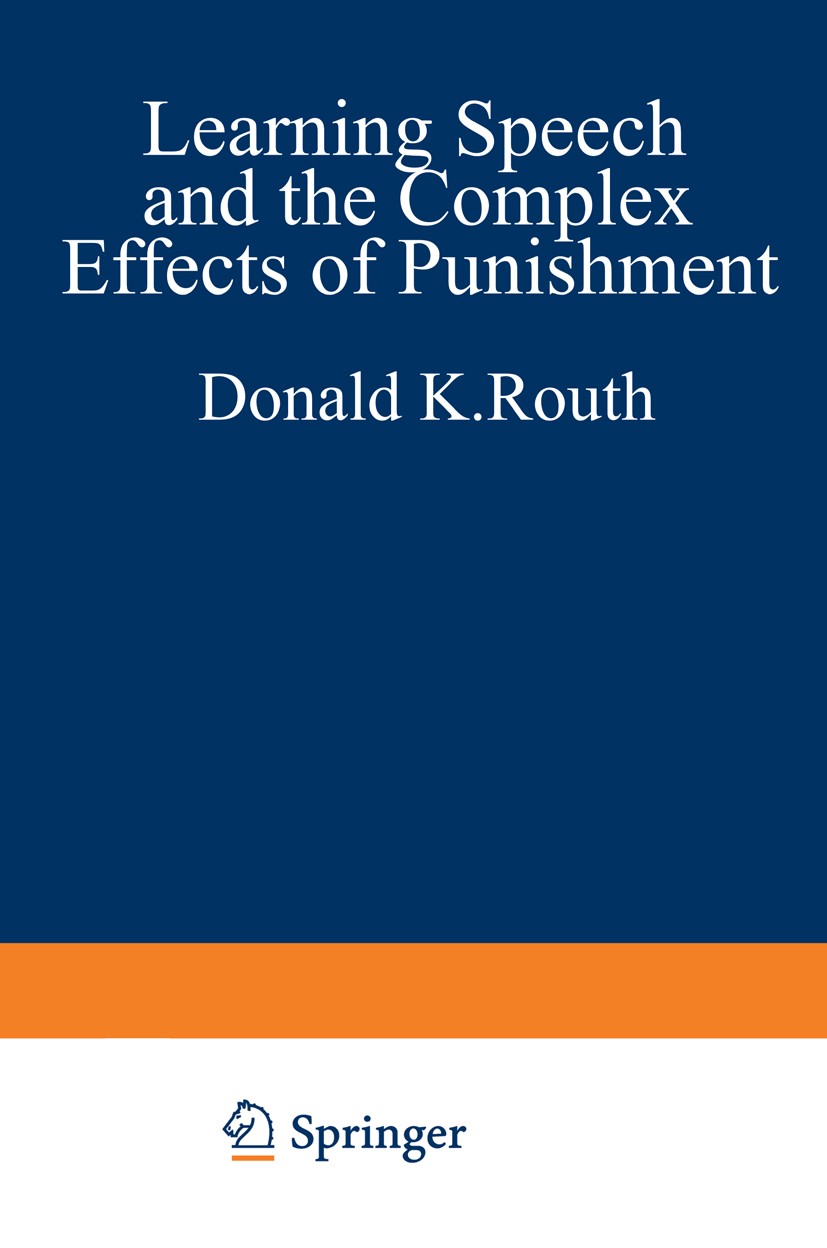 Titlebook: Learning, Speech, and the Complex Effects of Punishment; Essays Honoring Geor Donald K. Routh Book 1982 Plenum Press, New York 1982 behavio Titlebook: Learning, Speech, and the Complex Effects of Punishment; Essays Honoring Geor Donald K. Routh Book 1982 Plenum Press, New York 1982 behavio