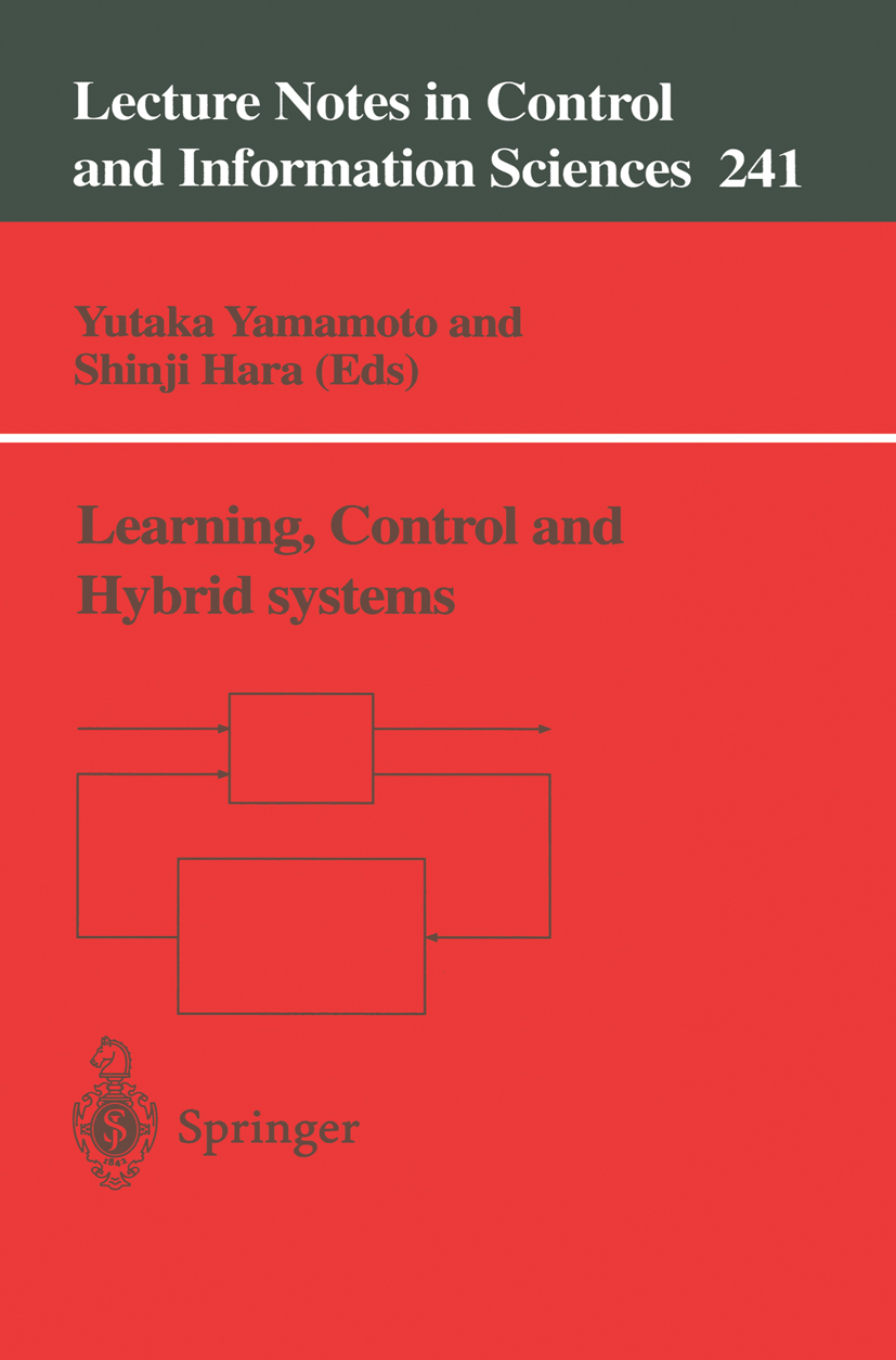 Titlebook: Learning, Control and Hybrid Systems; Festschrift in honor Yutaka Yamamoto,Shinji Hara Conference proceedings 1999 Springer-Verlag London 1 Titlebook: Learning, Control and Hybrid Systems; Festschrift in honor Yutaka Yamamoto,Shinji Hara Conference proceedings 1999 Springer-Verlag London 1