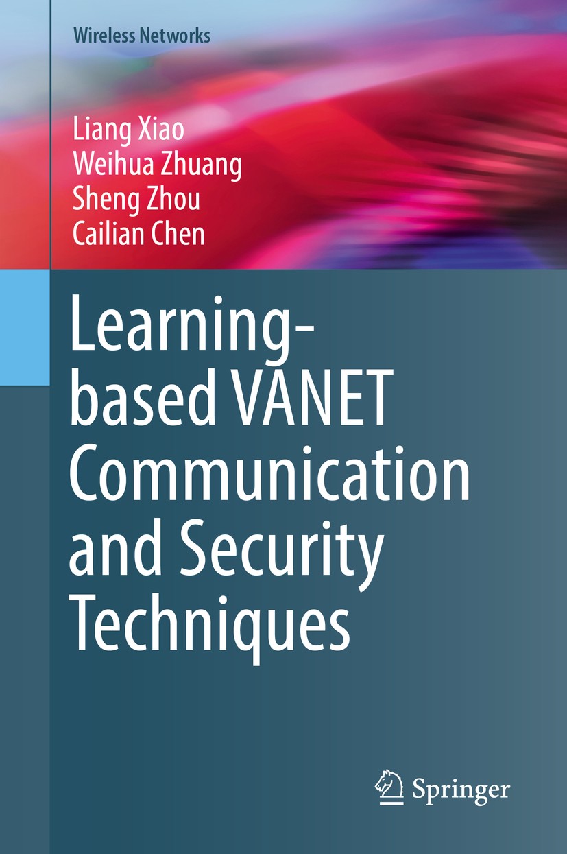 Titlebook: Learning-based VANET Communication and Security Techniques; Liang Xiao,Weihua Zhuang,Cailian Chen Book 2019 Springer Nature Switzerland AG Titlebook: Learning-based VANET Communication and Security Techniques; Liang Xiao,Weihua Zhuang,Cailian Chen Book 2019 Springer Nature Switzerland AG