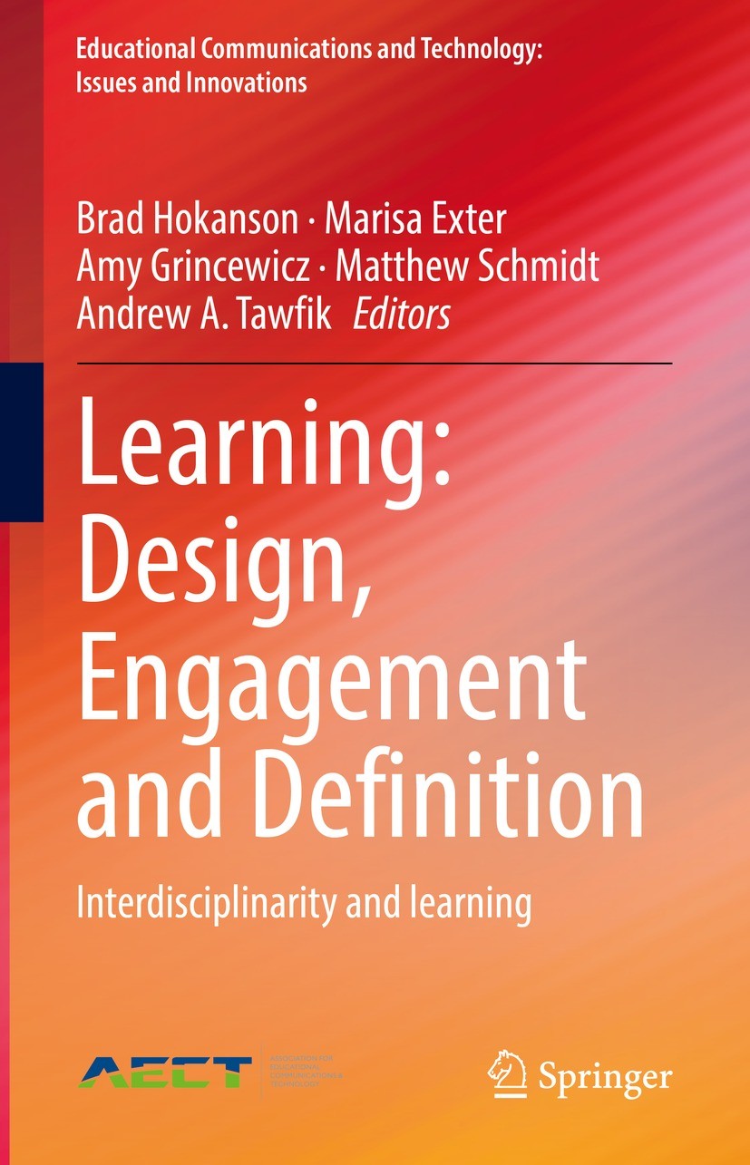 Titlebook: Learning: Design, Engagement and Definition; Interdisciplinarity Brad Hokanson,Marisa Exter,Andrew A. Tawfik Book 2021 Association for Edu Titlebook: Learning: Design, Engagement and Definition; Interdisciplinarity Brad Hokanson,Marisa Exter,Andrew A. Tawfik Book 2021 Association for Edu