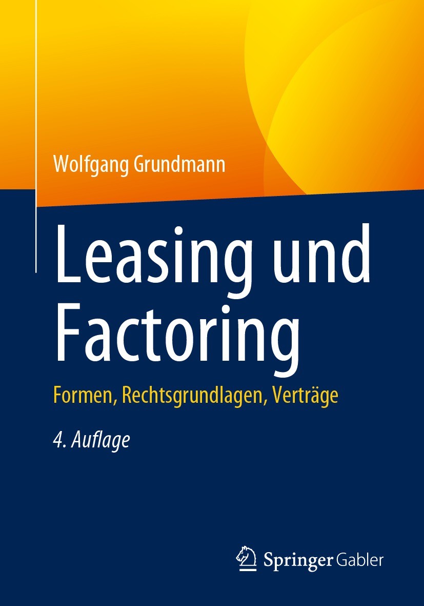 Titlebook: Leasing und Factoring; Formen, Rechtsgrundl Wolfgang Grundmann Book 2024Latest edition Springer Fachmedien Wiesbaden GmbH, ein Teil von Spr Titlebook: Leasing und Factoring; Formen, Rechtsgrundl Wolfgang Grundmann Book 2024Latest edition Springer Fachmedien Wiesbaden GmbH, ein Teil von Spr