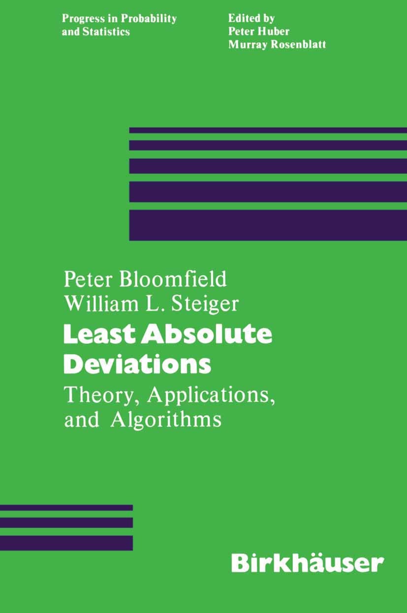 Titlebook: Least Absolute Deviations; Theory, Applications Peter Bloomfield,William L. Steiger Book 1983 Springer Science+Business Media New York 1983 Titlebook: Least Absolute Deviations; Theory, Applications Peter Bloomfield,William L. Steiger Book 1983 Springer Science+Business Media New York 1983
