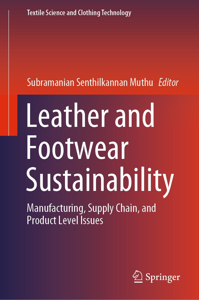 Titlebook: Leather and Footwear Sustainability; Manufacturing, Suppl Subramanian Senthilkannan Muthu Book 2020 The Editor(s) (if applicable) and The A Titlebook: Leather and Footwear Sustainability; Manufacturing, Suppl Subramanian Senthilkannan Muthu Book 2020 The Editor(s) (if applicable) and The A