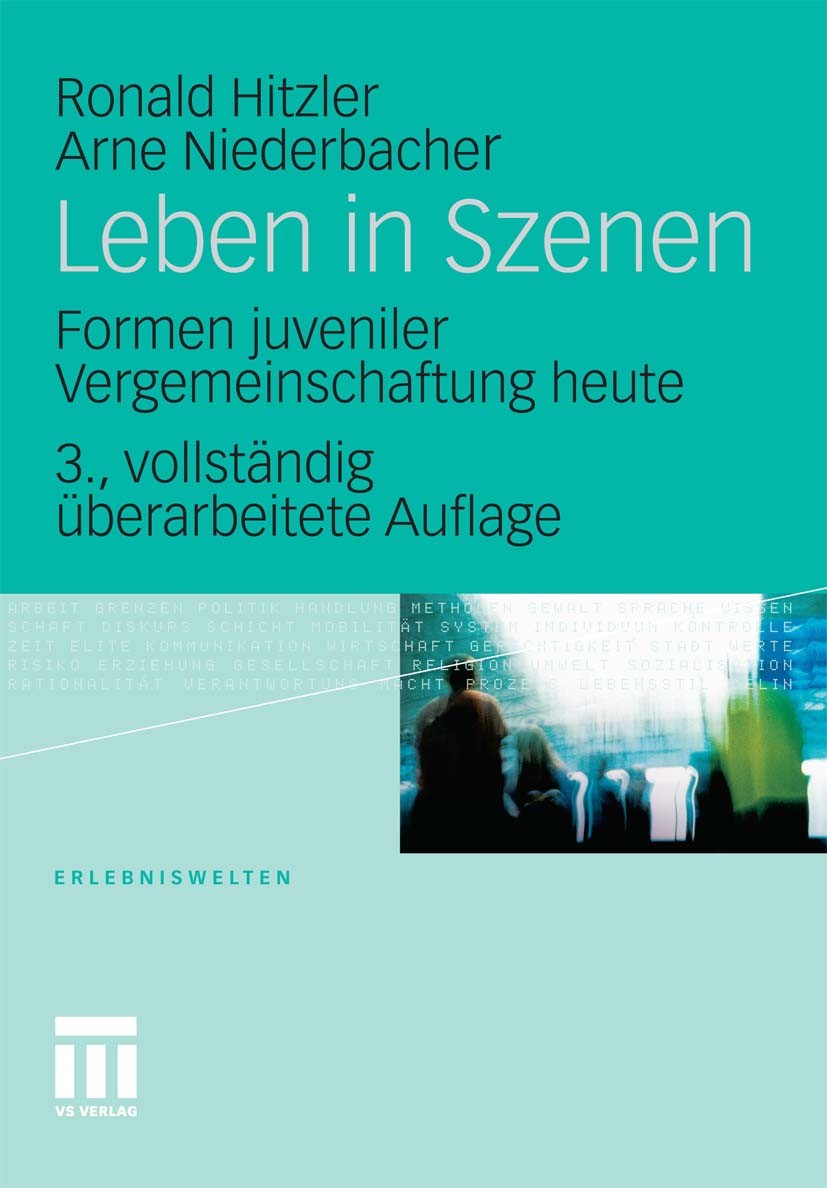Titlebook: Leben in Szenen; Formen juveniler Ver Ronald Hitzler,Arne Niederbacher Book 2010Latest edition VS Verlag für Sozialwissenschaften | Springe Titlebook: Leben in Szenen; Formen juveniler Ver Ronald Hitzler,Arne Niederbacher Book 2010Latest edition VS Verlag für Sozialwissenschaften | Springe