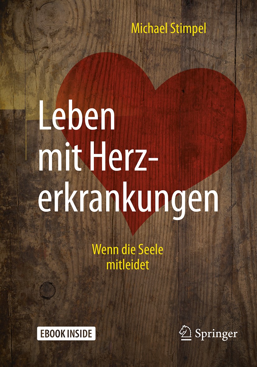 Titlebook: Leben mit Herzerkrankungen; Wenn die Seele mitle Michael Stimpel Book 2018 Springer-Verlag GmbH Deutschland, ein Teil von Springer Nature 2 Titlebook: Leben mit Herzerkrankungen; Wenn die Seele mitle Michael Stimpel Book 2018 Springer-Verlag GmbH Deutschland, ein Teil von Springer Nature 2