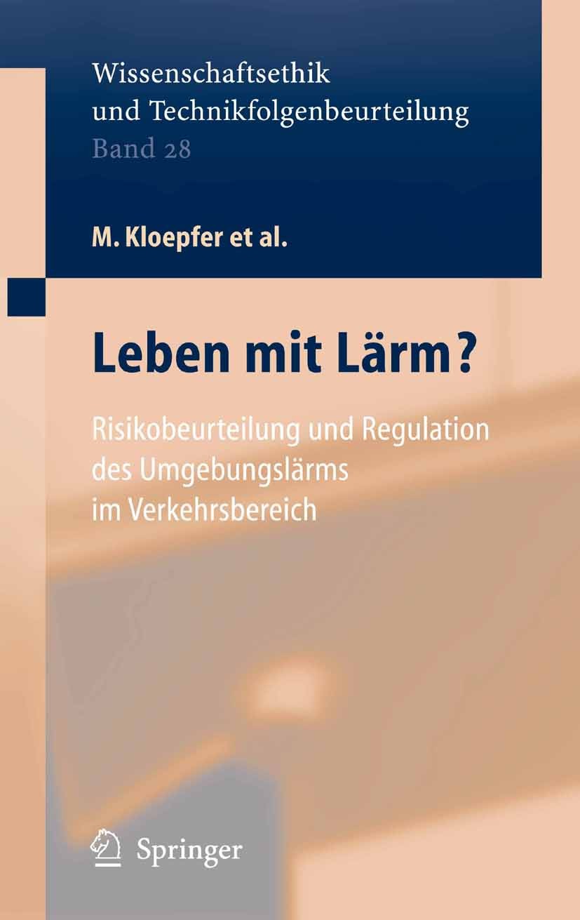 Titlebook: Leben mit Lärm?; Risikobeurteilung un Michael Kloepfer,B. Griefahn,P. Wysk Book 2006 Springer-Verlag Berlin Heidelberg 2006 Gesundheit.Komm Titlebook: Leben mit Lärm?; Risikobeurteilung un Michael Kloepfer,B. Griefahn,P. Wysk Book 2006 Springer-Verlag Berlin Heidelberg 2006 Gesundheit.Komm