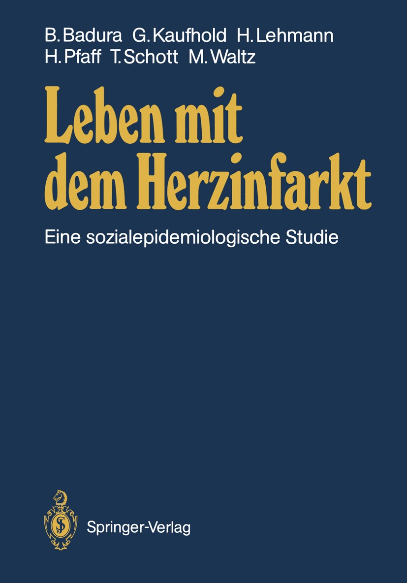 Titlebook: Leben mit dem Herzinfarkt; Eine sozialepidemiol B. Badura,G. Kaufhold,M. Waltz Book 1987Latest edition Springer-Verlag Berlin Heidelberg 19 Titlebook: Leben mit dem Herzinfarkt; Eine sozialepidemiol B. Badura,G. Kaufhold,M. Waltz Book 1987Latest edition Springer-Verlag Berlin Heidelberg 19
