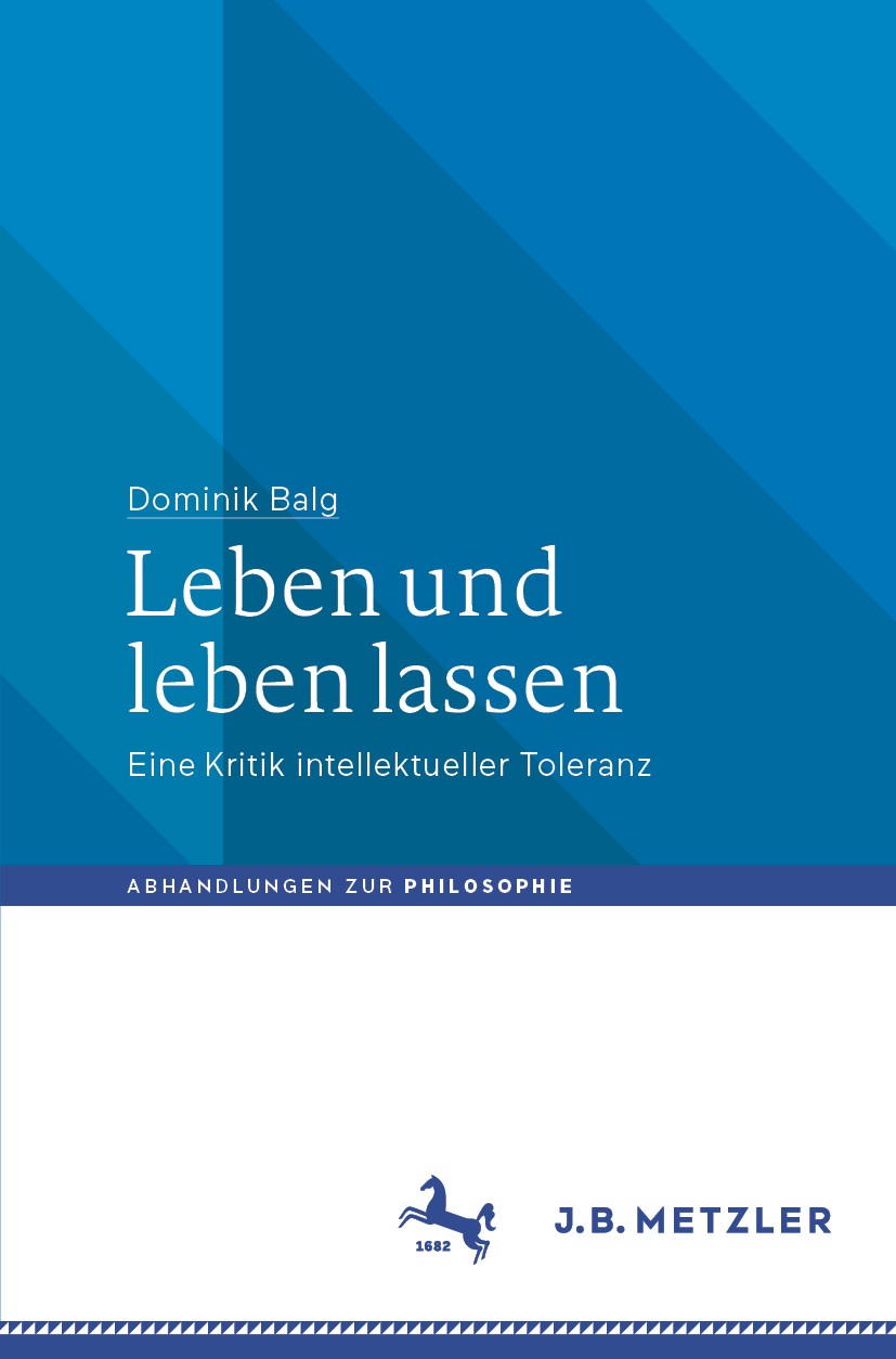 Titlebook: Leben und leben lassen; Eine Kritik intellek Dominik Balg Book 2020 Der/die Herausgeber bzw. der/die Autor(en), exklusiv lizenziert an Spri Titlebook: Leben und leben lassen; Eine Kritik intellek Dominik Balg Book 2020 Der/die Herausgeber bzw. der/die Autor(en), exklusiv lizenziert an Spri