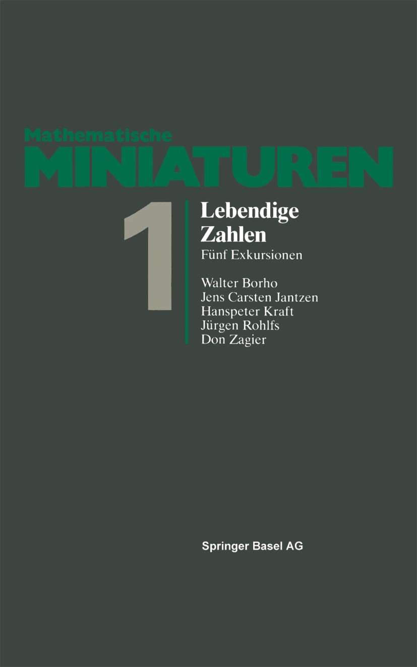 Titlebook: Lebendige Zahlen; Fünf Exkursionen Walter Borho,Don Zagier,Jens Carsten Jantzen Book 1981 Springer Basel AG 1981 Entwicklung.Mathematik.Ran Titlebook: Lebendige Zahlen; Fünf Exkursionen Walter Borho,Don Zagier,Jens Carsten Jantzen Book 1981 Springer Basel AG 1981 Entwicklung.Mathematik.Ran